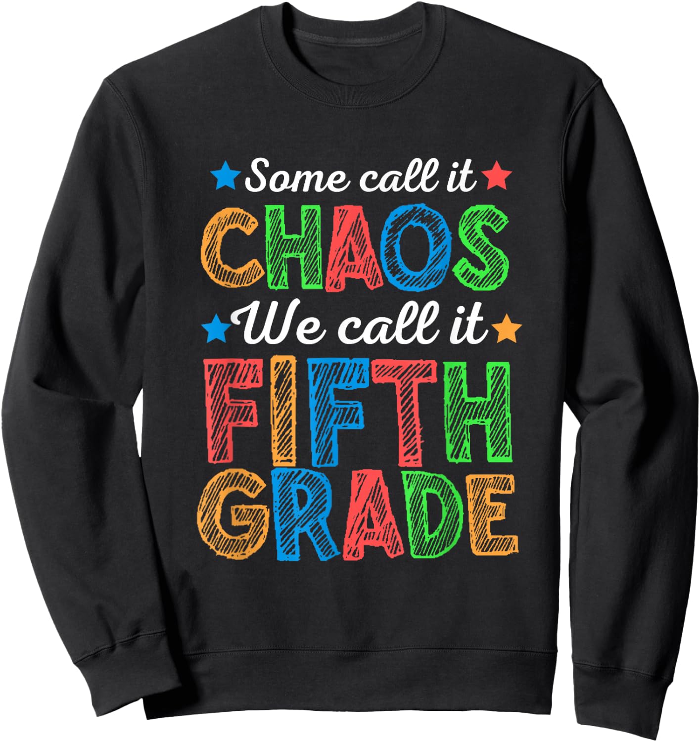 Some Call It Chaos We Call It Fifth Grade 5th Grade Teacher Sweatshirt - Sweatshirt | Black