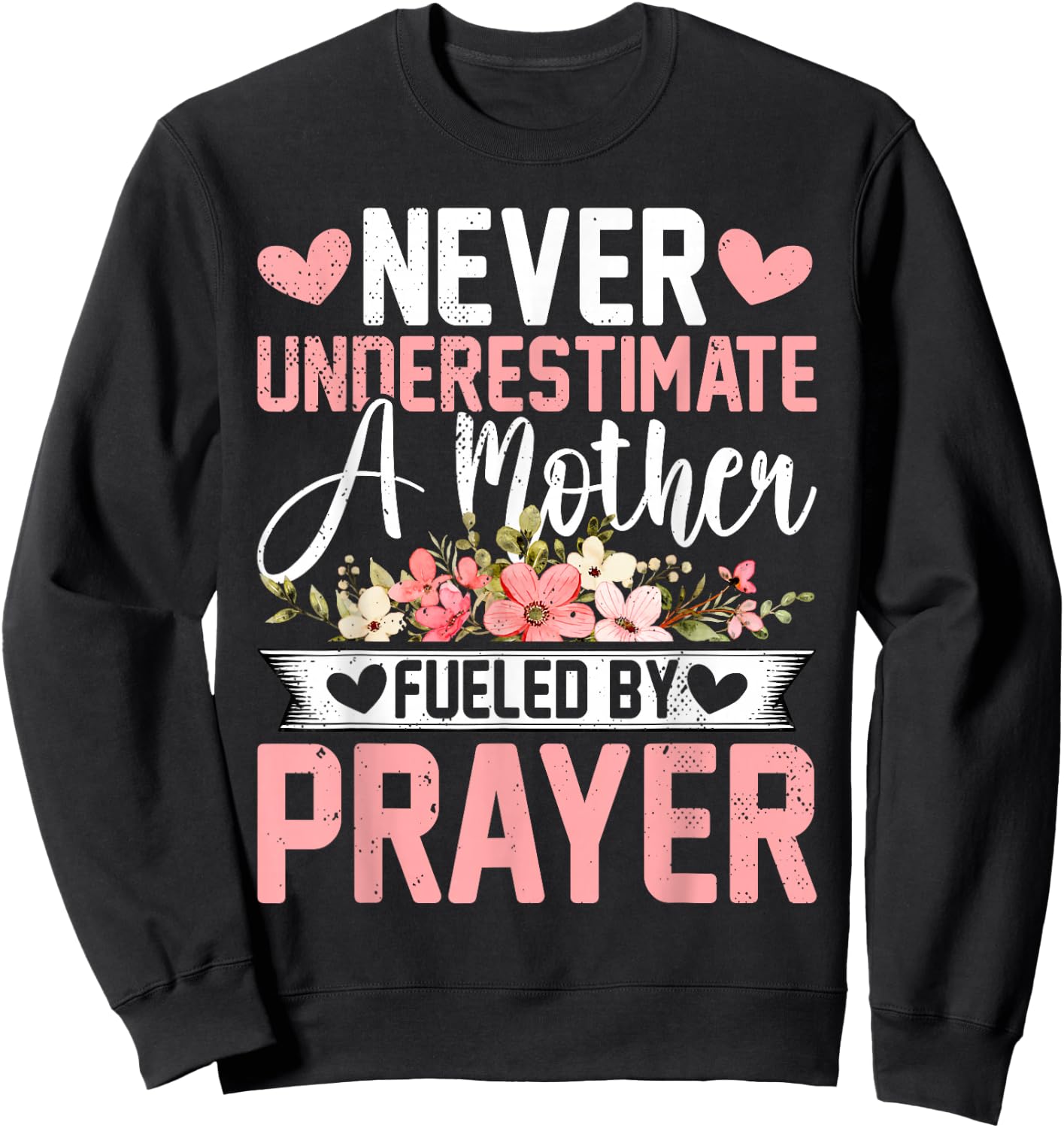 Never Underestimate a Mother Fueled by Prayer - Mother's Day Sweatshirt - Sweatshirt | Black