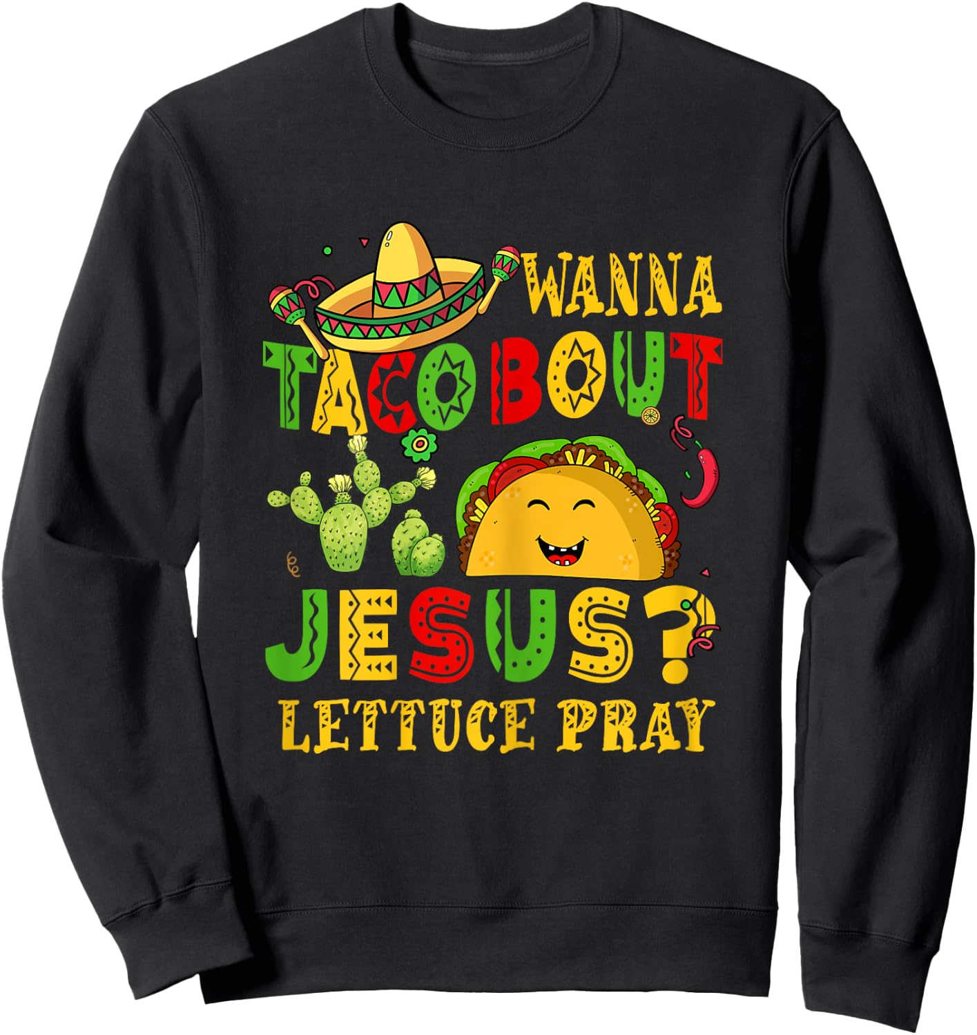 Cinco De Mayo Wanna Taco Bout Jesus Christian Mexican Fiesta Sweatshirt - Sweatshirt | Black
