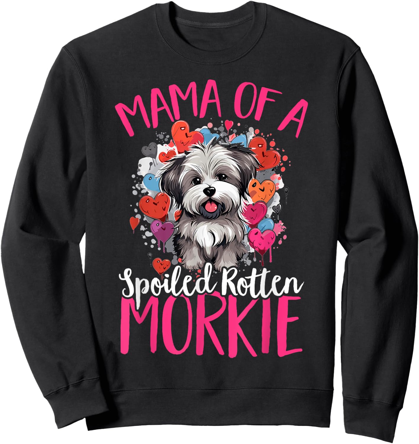 Morkie Dog Breed Pet Mama of a Spoiled Rotten Morkie Sweatshirt - Sweatshirt | Black