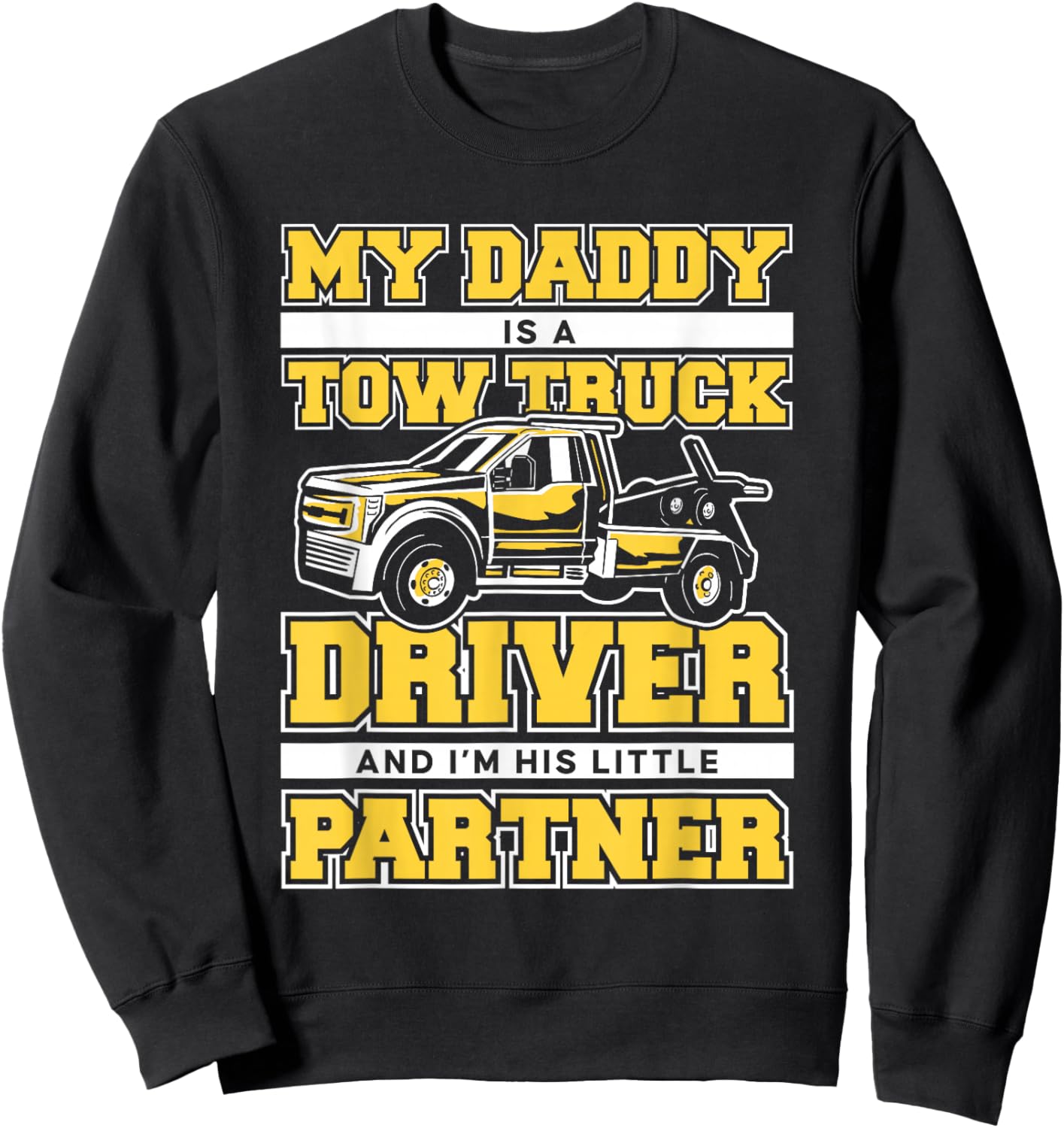 Tow Truck My daddy is a tow truck driver Sweatshirt - Sweatshirt | Black