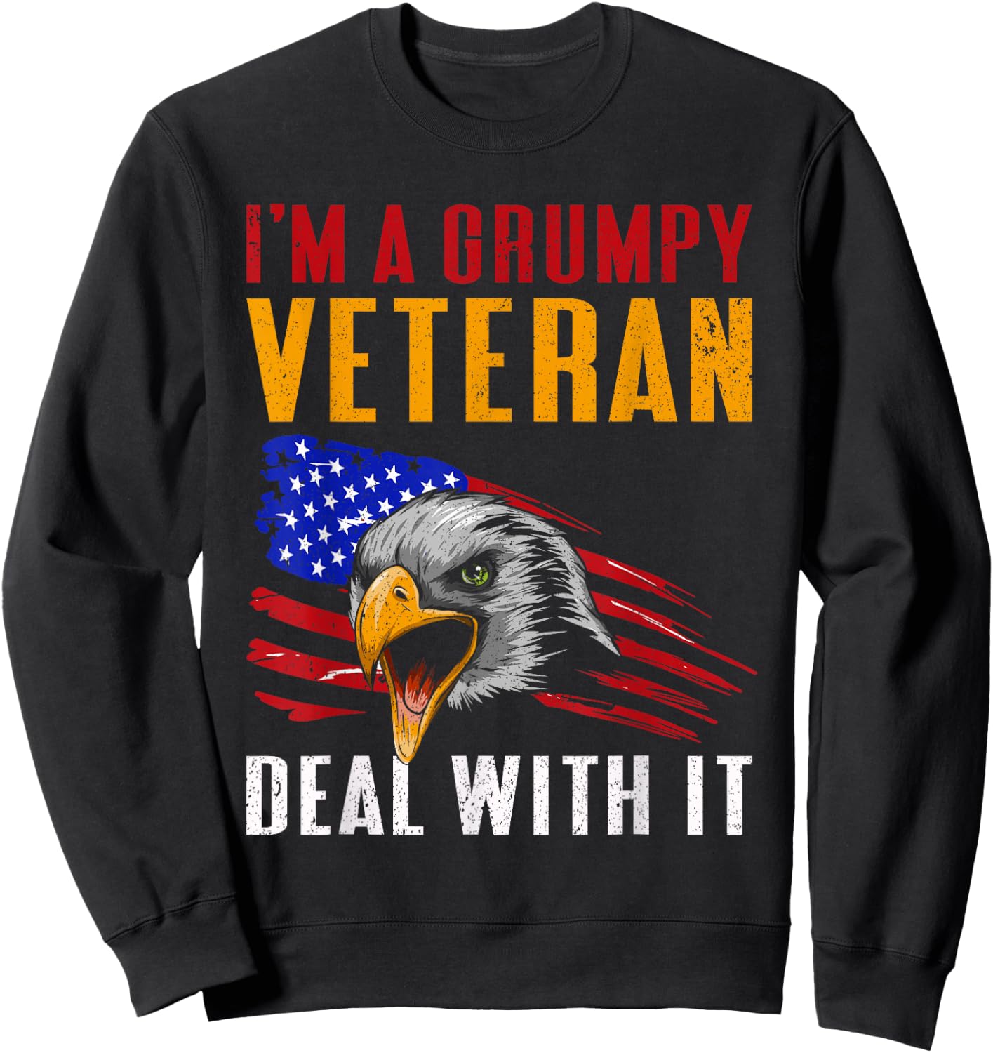 I'm A Grumpy Veteran Deal With It USA Proud American Veteran Sweatshirt - Sweatshirt | Black