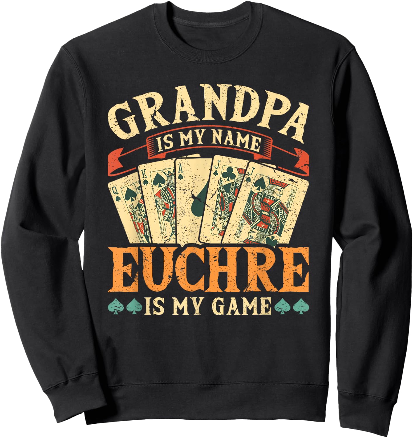 Euchre Grandpa Is My Name, Funny Retro Euchre Card Game Sweatshirt - Sweatshirt | Black