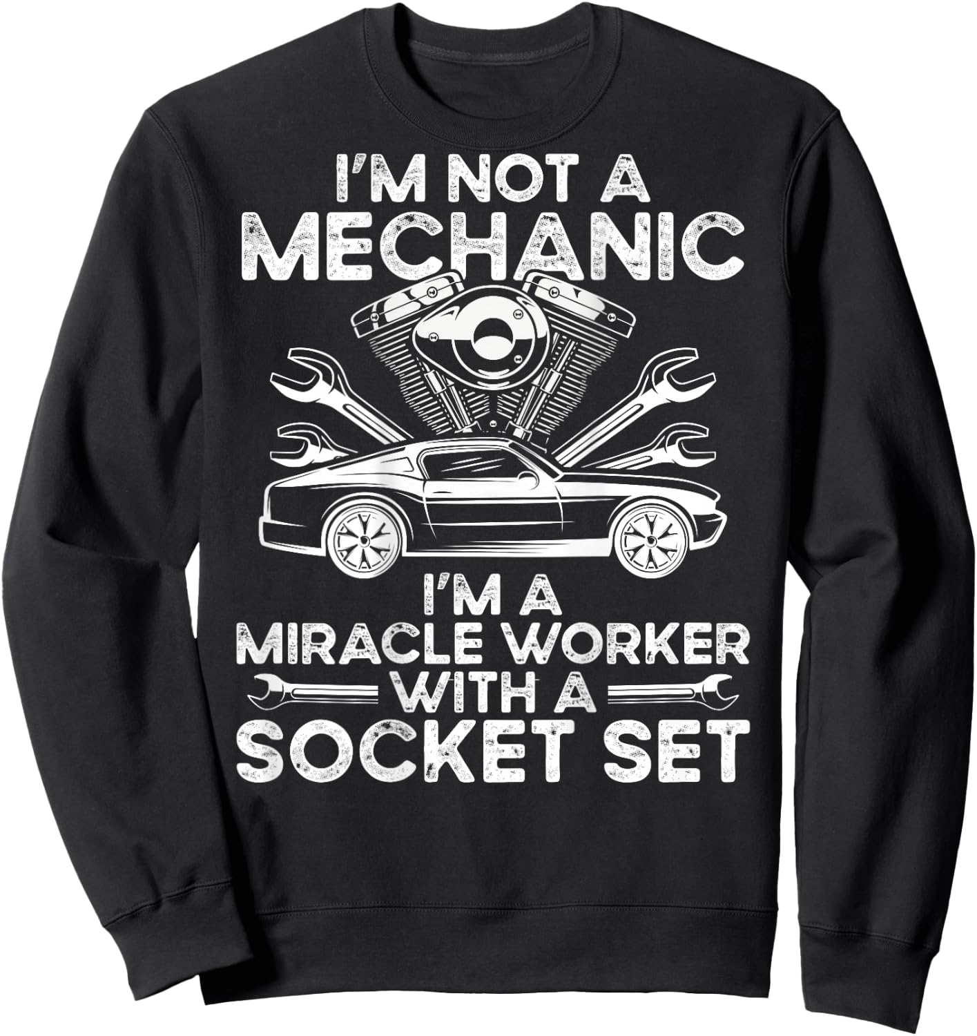 I M Not A Mechanic, I M A Miracle Worker With A Socket Set Sweatshirt - Sweatshirt | Black