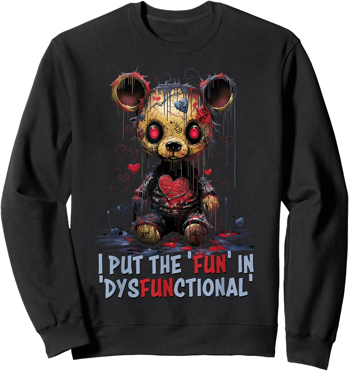 Self-deprecating I put the 'fun' in 'dysfunctional' Quirky Sweatshirt - Sweatshirt | Black