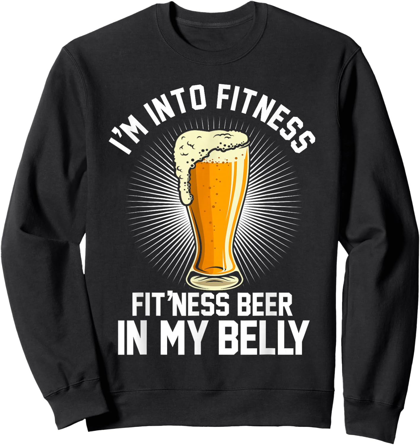 I'm into Fitness Fit'ness Beer in my Belly Sweatshirt - Sweatshirt | Black
