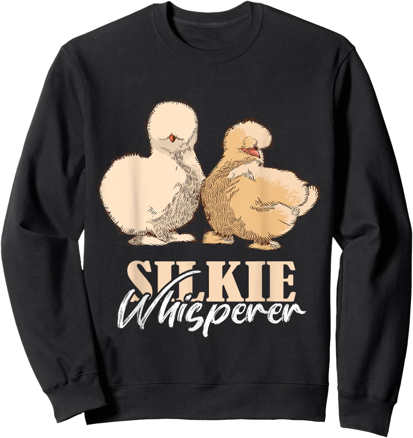 Silkie Chicken Whisperer Silkie Chicken Lover Silky Chicken Sweatshirt - Sweatshirt | Black