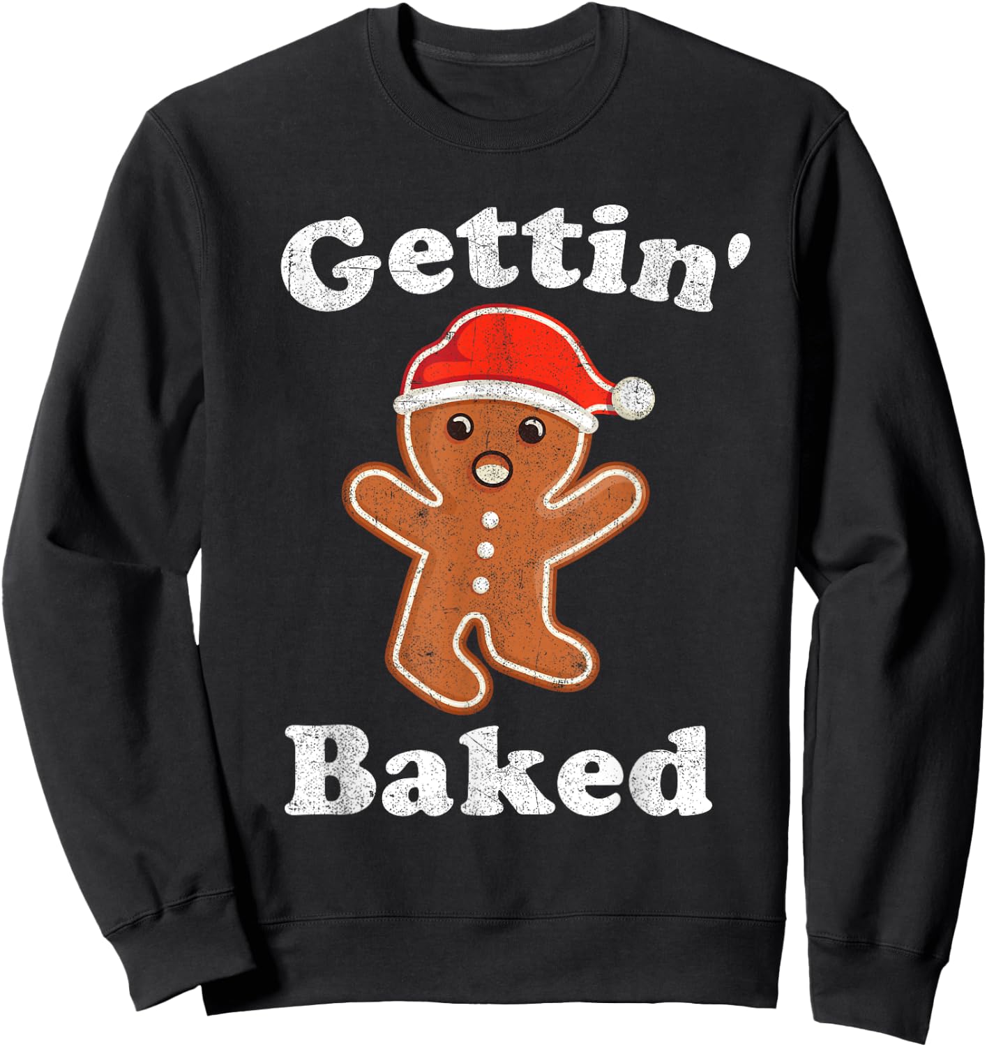 Funny Gingerbread Man Gettin Baked Cookie Baking Christmas Sweatshirt - Sweatshirt | Black