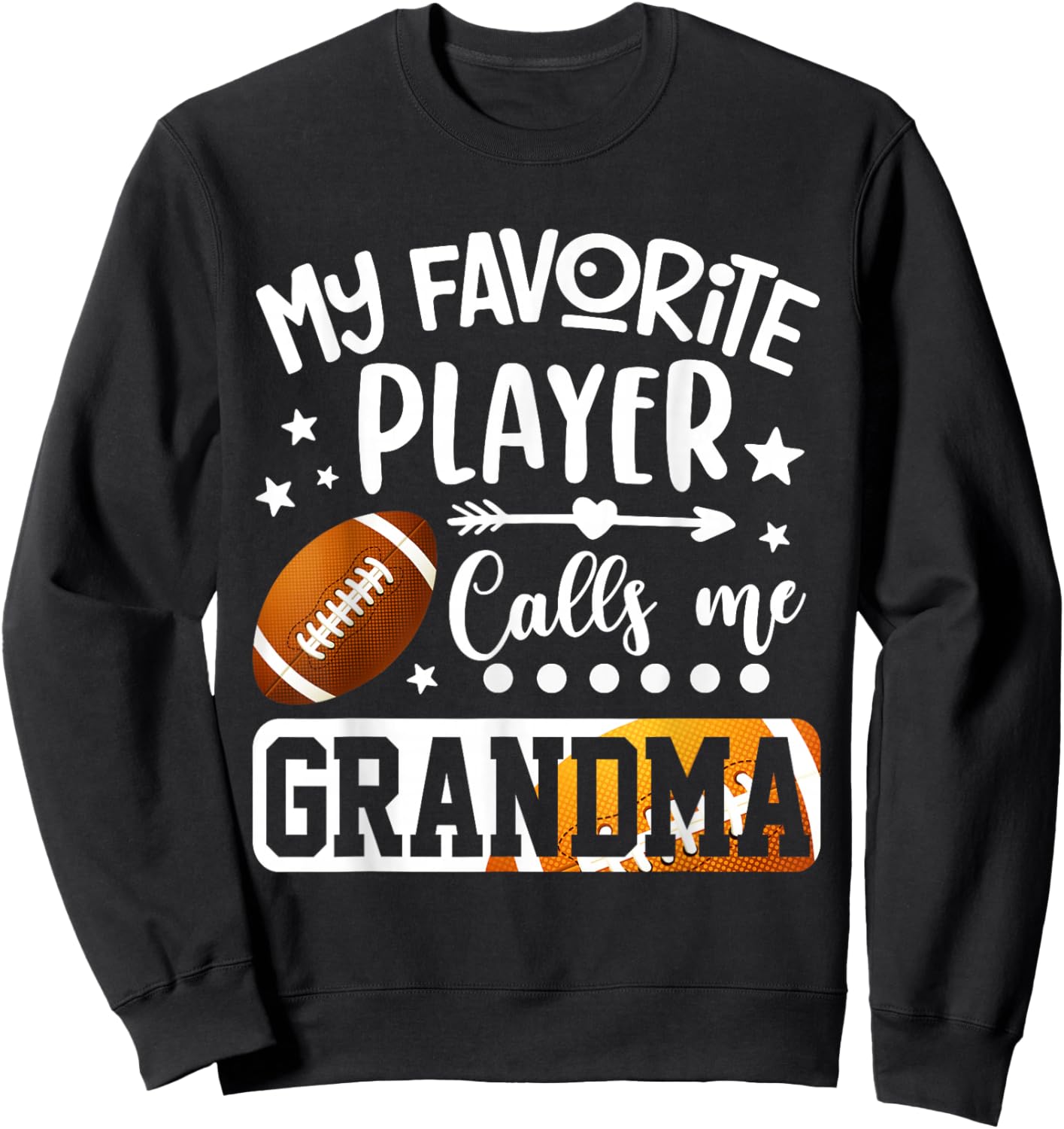 My Favorite Football Player Calls Me Grandma Sweatshirt - Sweatshirt | Black
