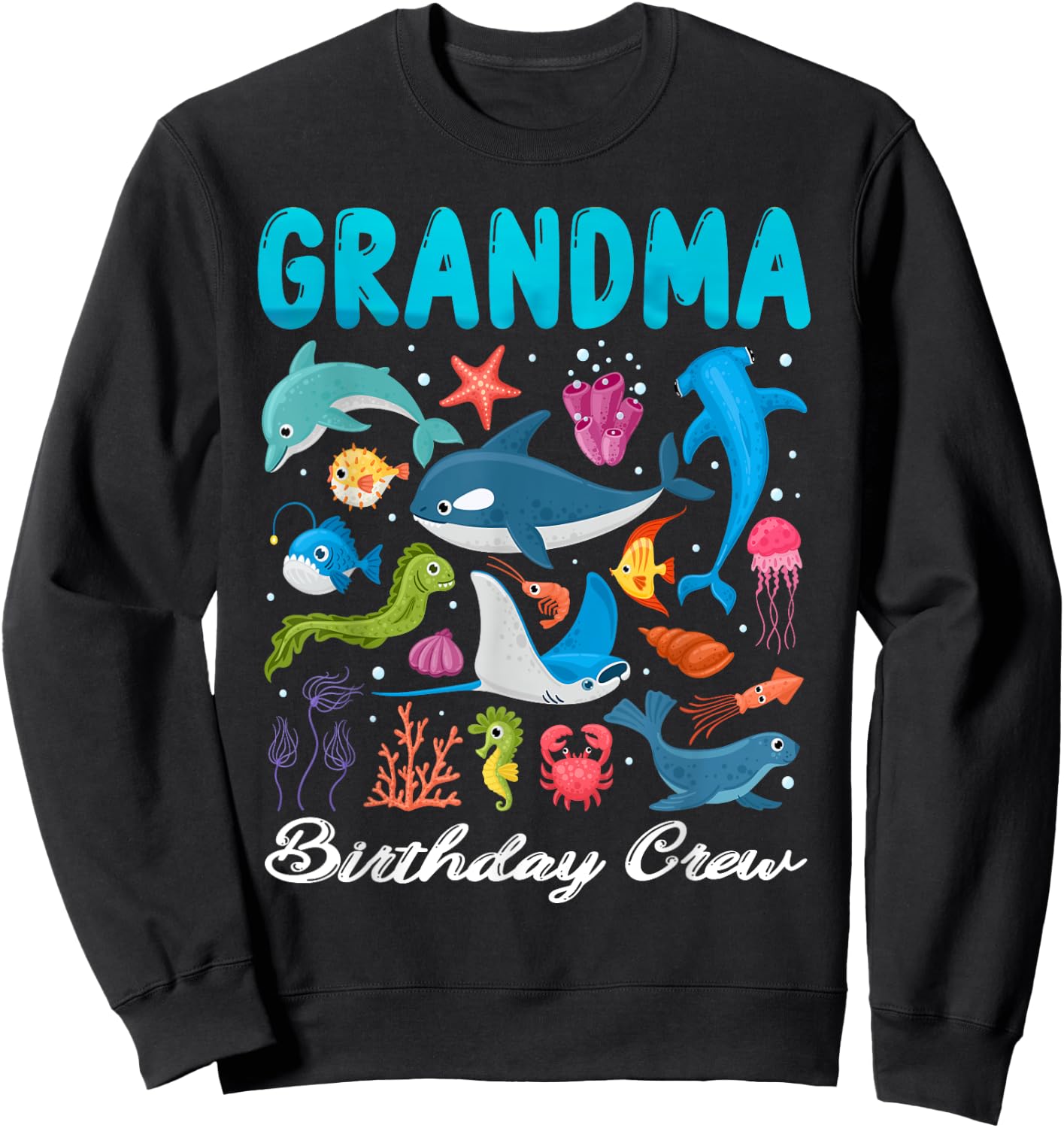 Grandma Birthday Crew Ocean Animals Theme Birthday Under Sea Sweatshirt - Sweatshirt | Black