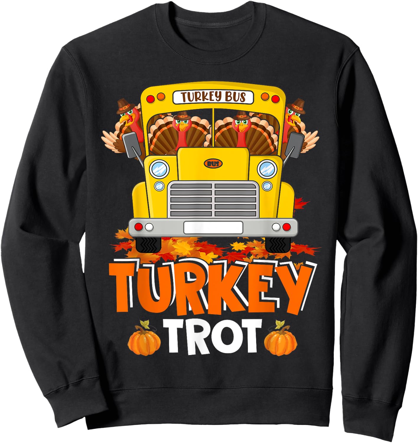 Turkey Trot Funny Turkey Running On School Bus Thanksgiving Sweatshirt - Sweatshirt | Black