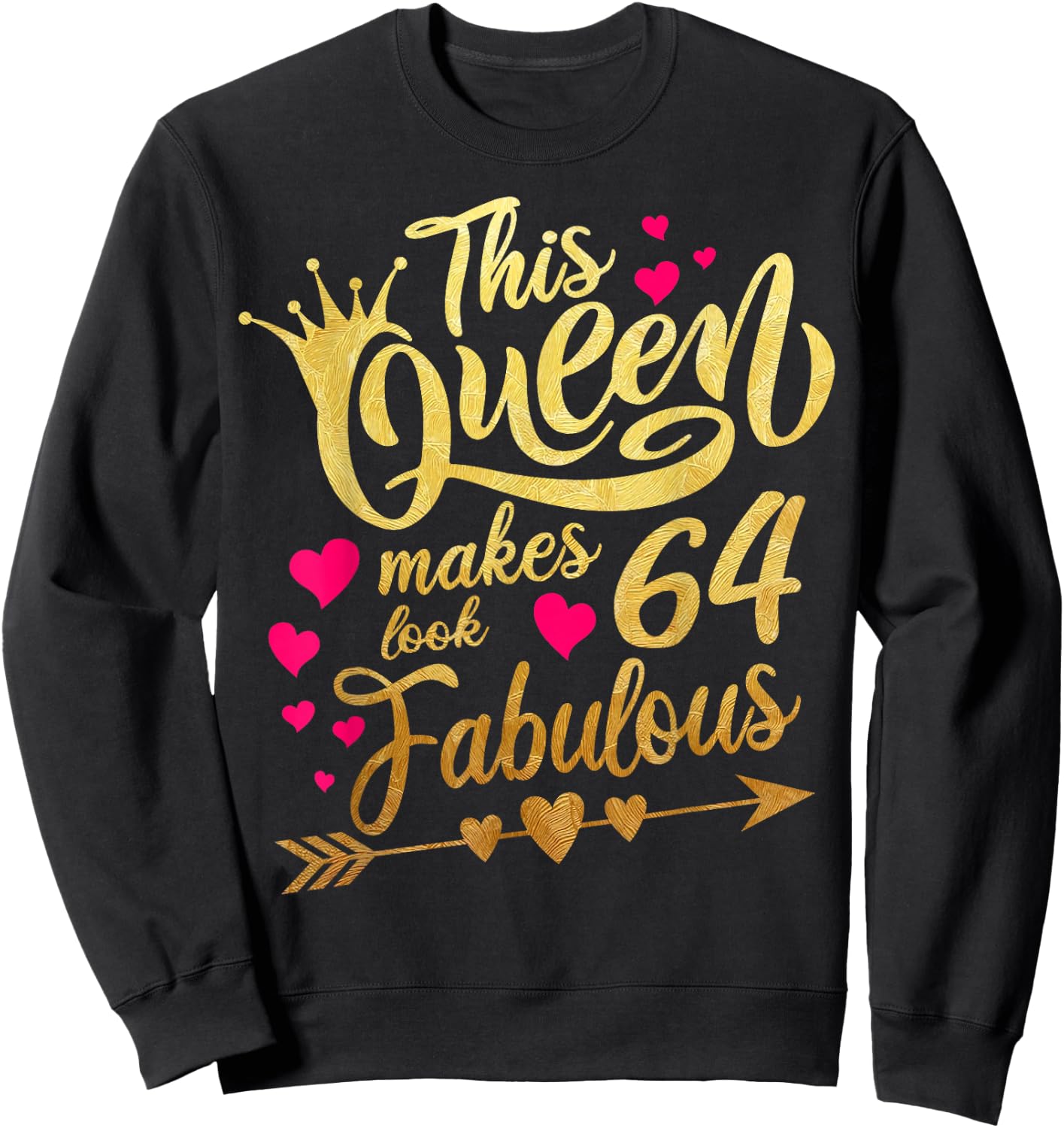 This Queen makes 64 look Fabulous 64th Birthday Sweatshirt - Sweatshirt | Black
