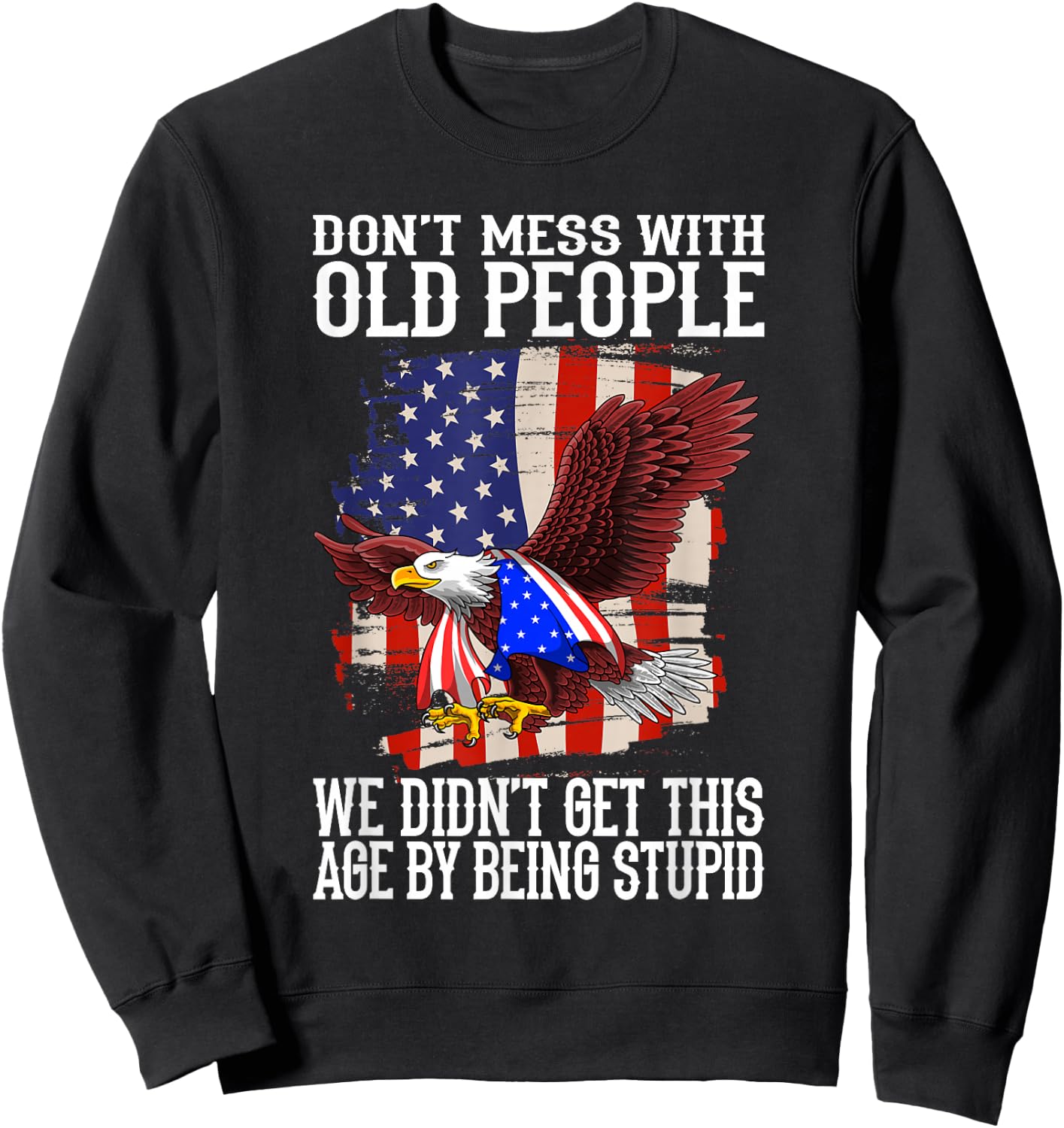 don't mess with old people - old People Saying Sweatshirt - Sweatshirt | Black