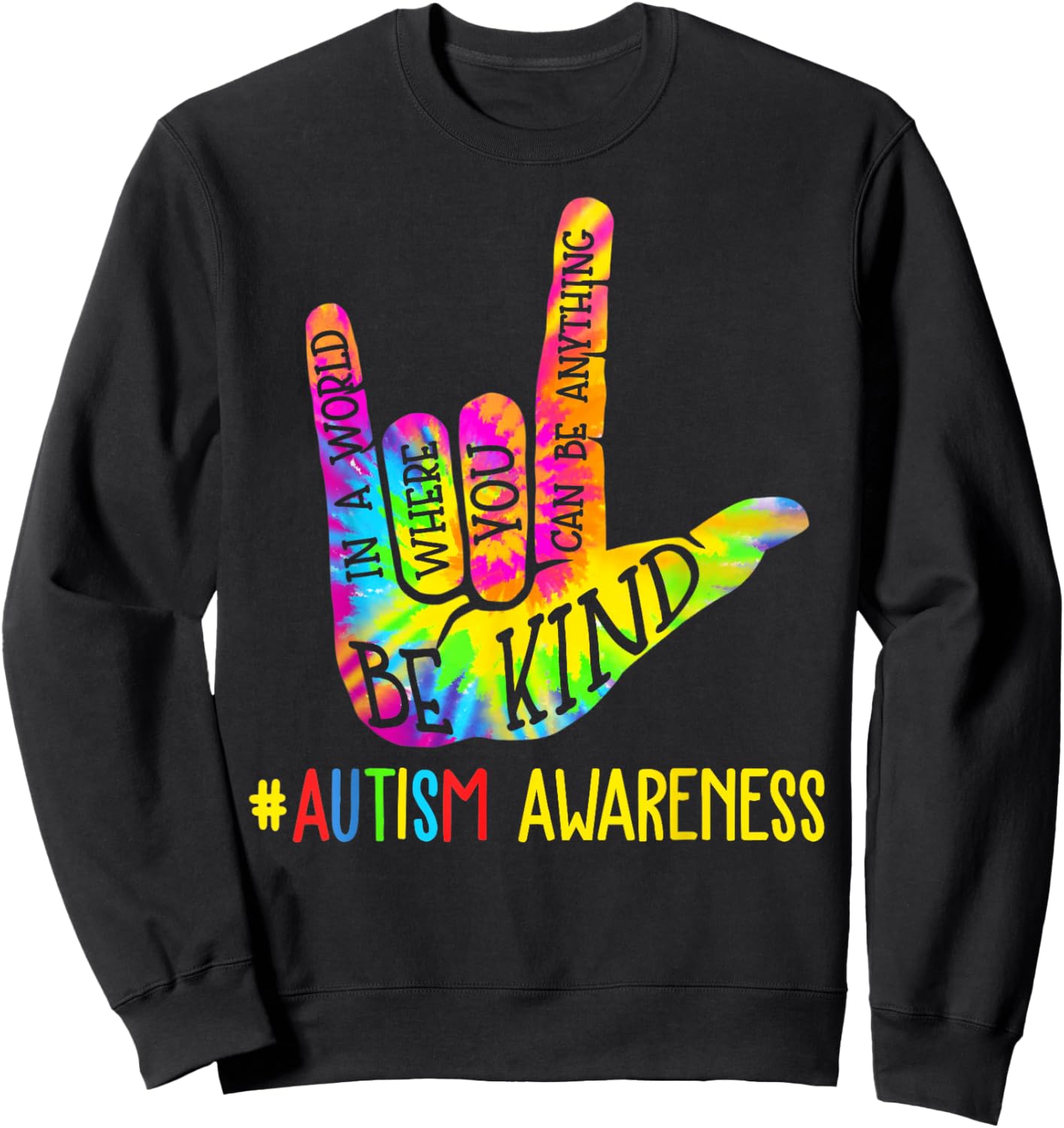 Be Kind ASL Love Sign Language Hand Autism Awareness Tie Dye Sweatshirt - Sweatshirt | Black
