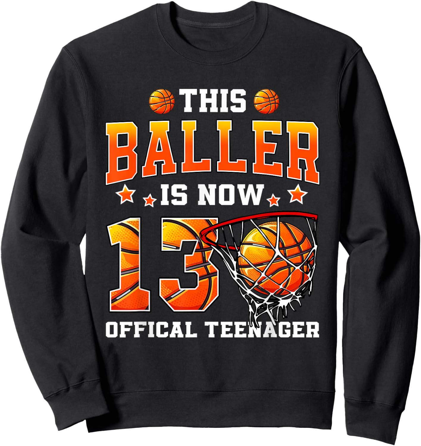 This Baller Is Now 13 Basketball Boys Girls 13th Birthday Sweatshirt - Sweatshirt | Black