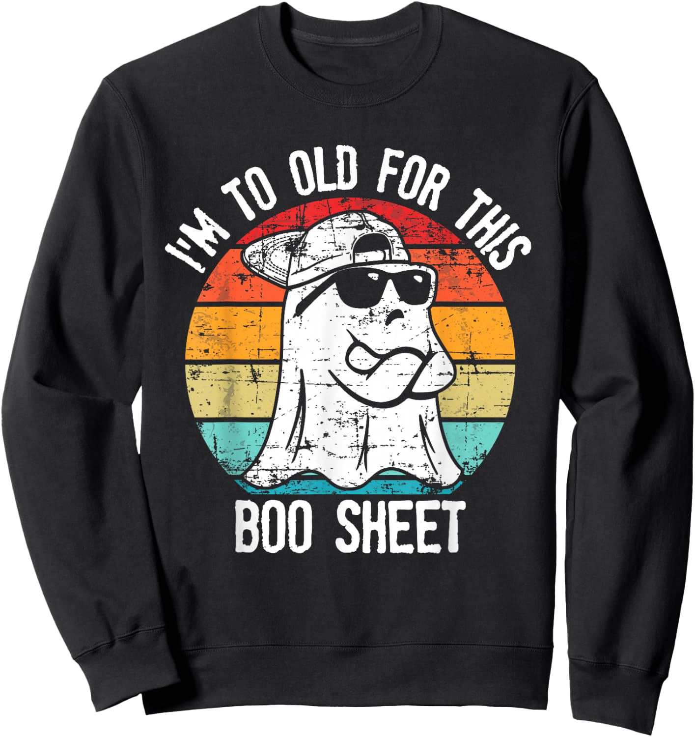 I'm Too Old For This Boo Sheet Ghost Halloween Costume Sweatshirt - Sweatshirt | Black