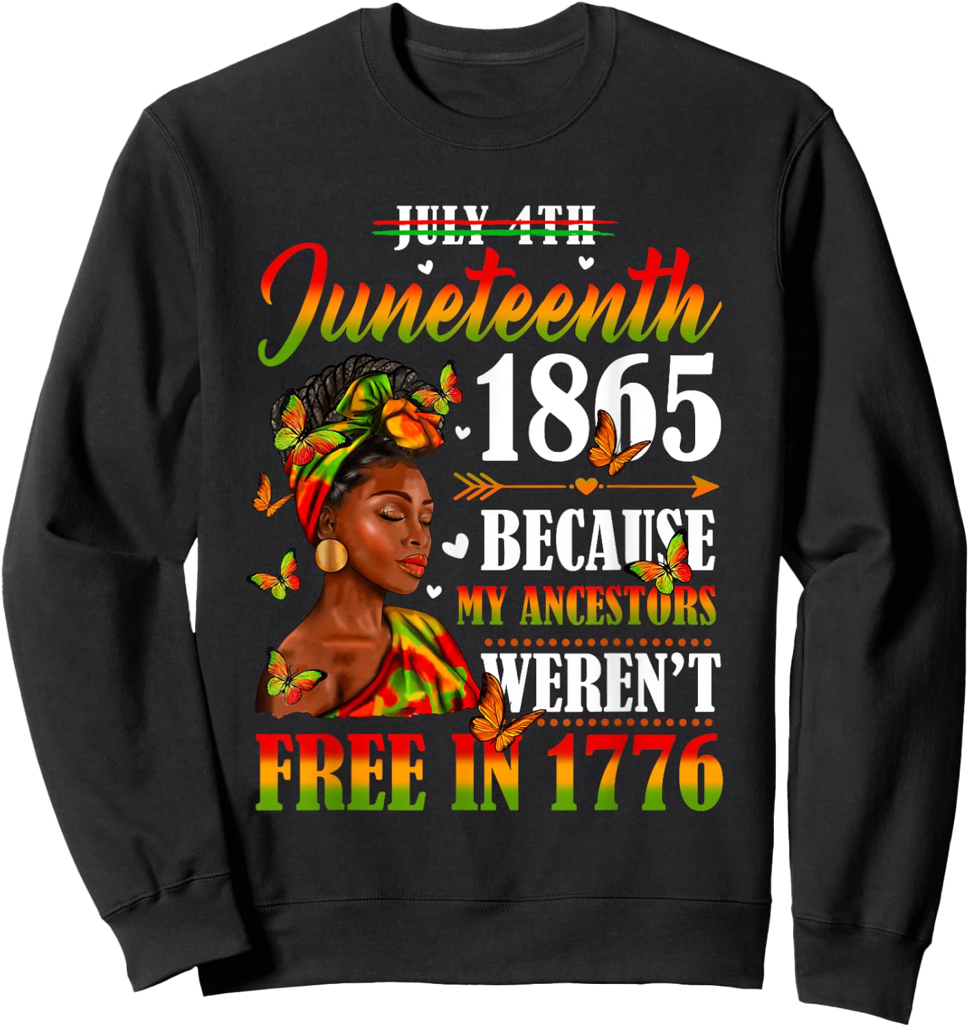 Juneteenth Black Women Because My Ancestor Weren't Free 1776 Sweatshirt - Sweatshirt | Black