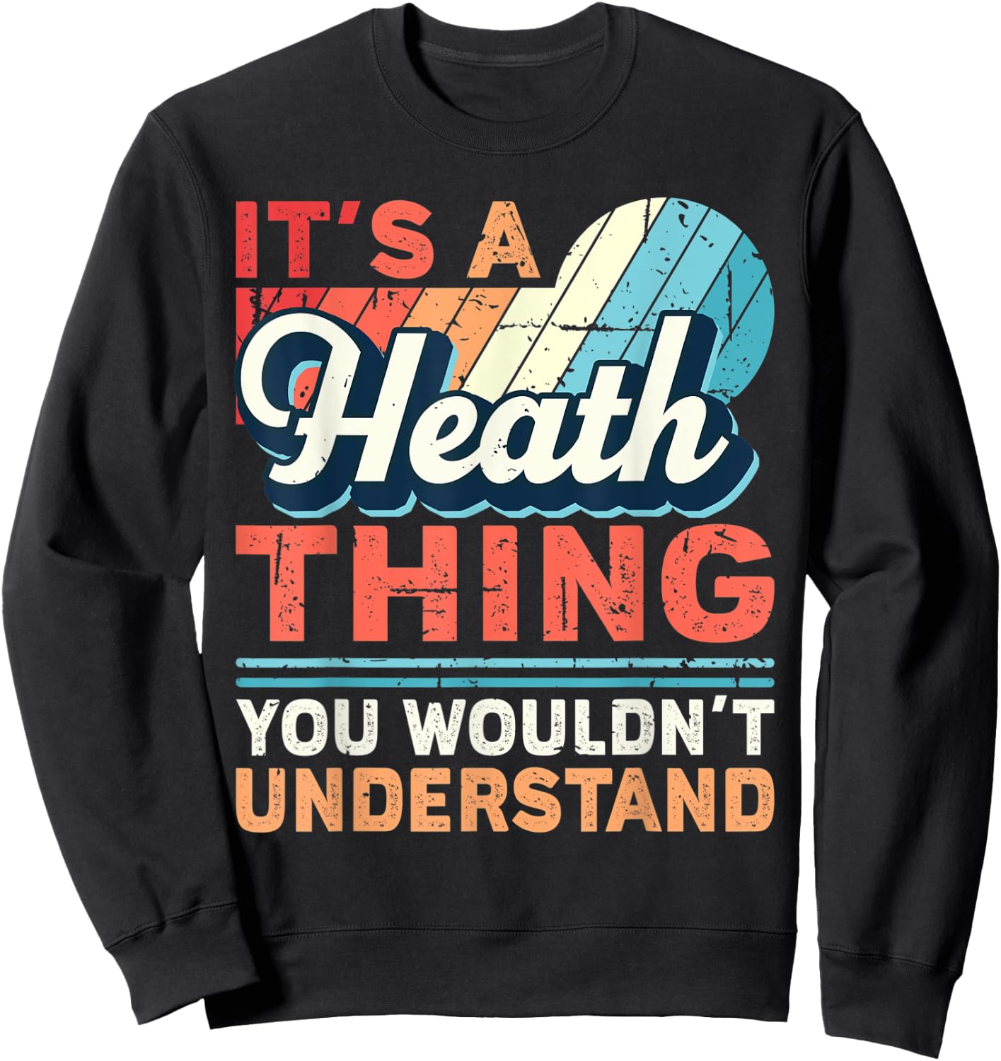 Heath Name - It's a Heath Thing Sweatshirt - Sweatshirt | Black
