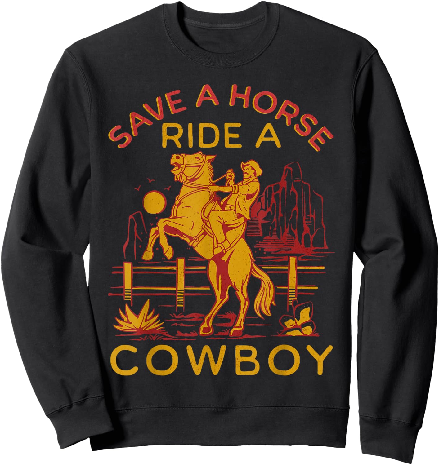 Cowboy - Funny Cowboy Jokes - Save A Horse Ride A Cowboy Sweatshirt - Sweatshirt | Black