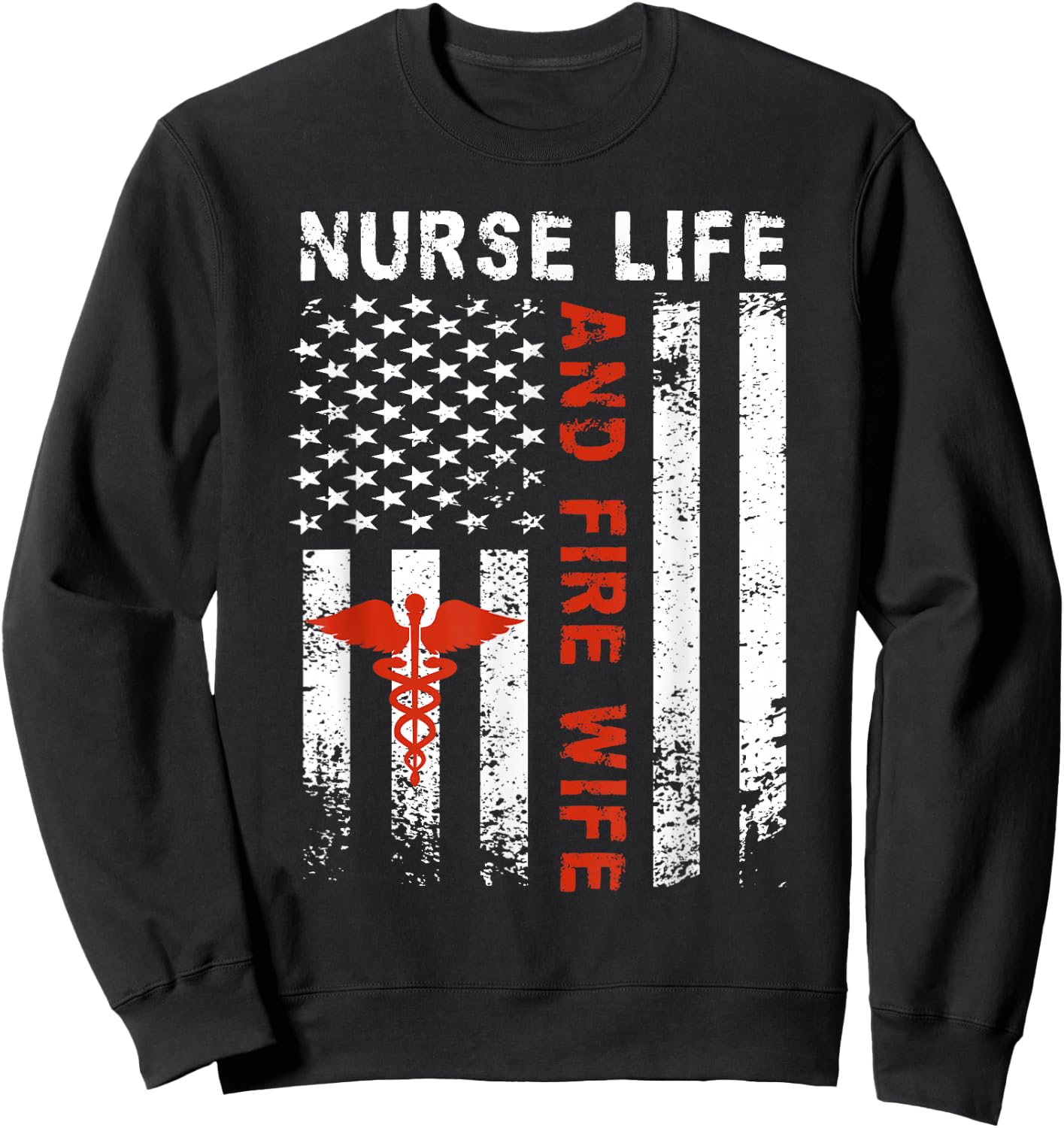 Fire Wife Nurse Life Firefighter Wife Nurse Sweatshirt - Sweatshirt | Black
