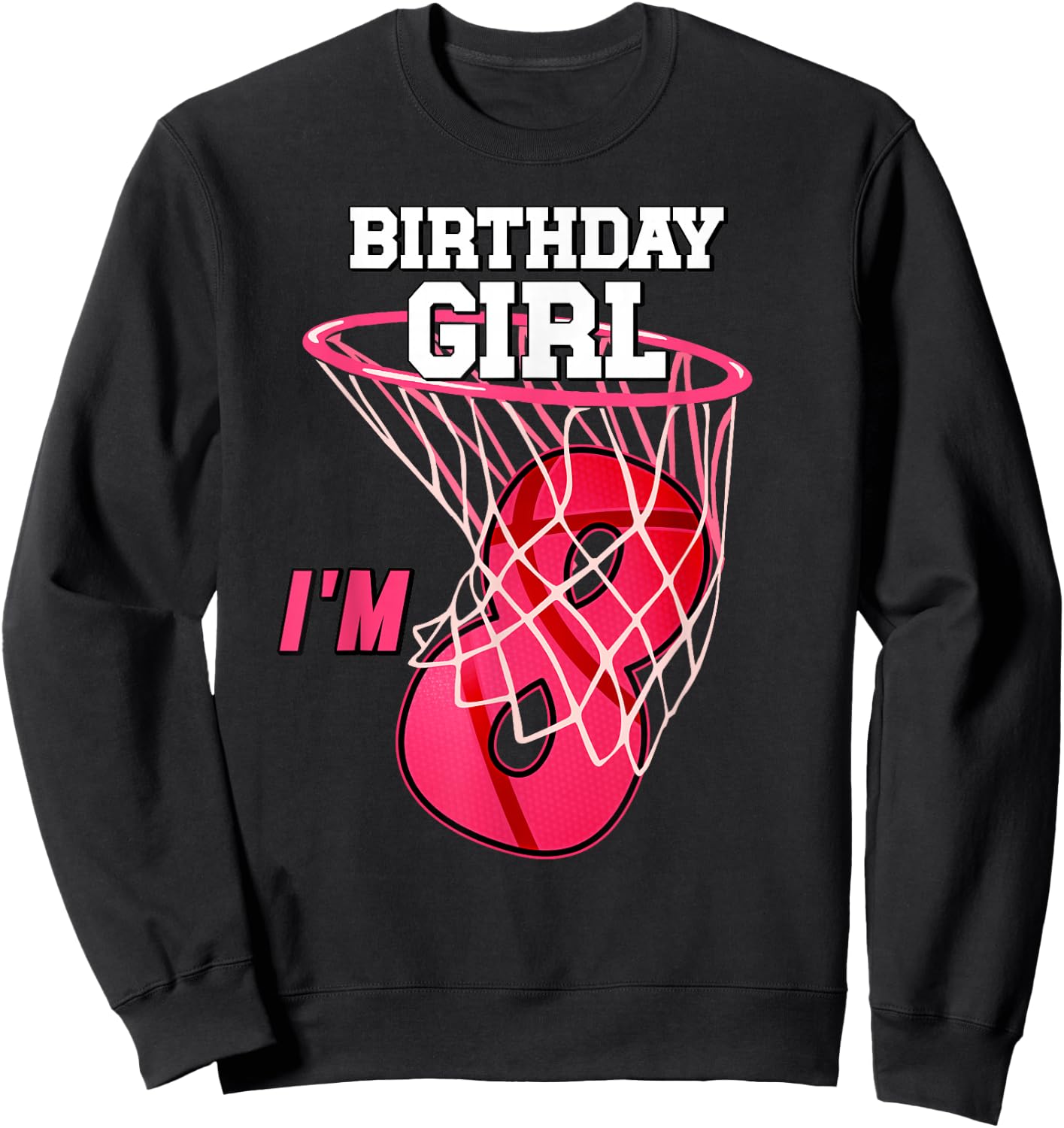 I'm 8 Yrs Old Basketball Theme Party 8th Birthday Girl Sweatshirt - Sweatshirt | Black