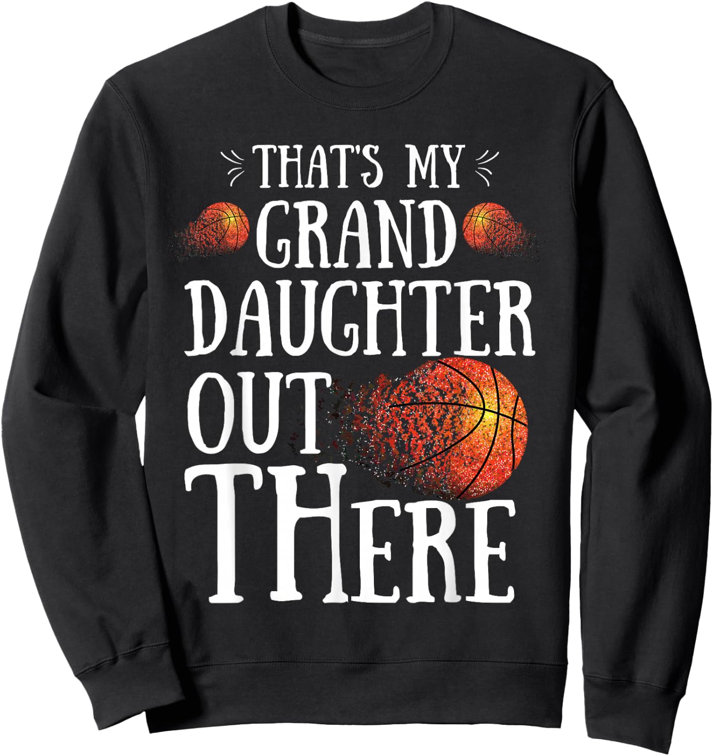 That's My Granddaughter Out There basketball Grandma Grandpa Sweatshirt - Sweatshirt | Black