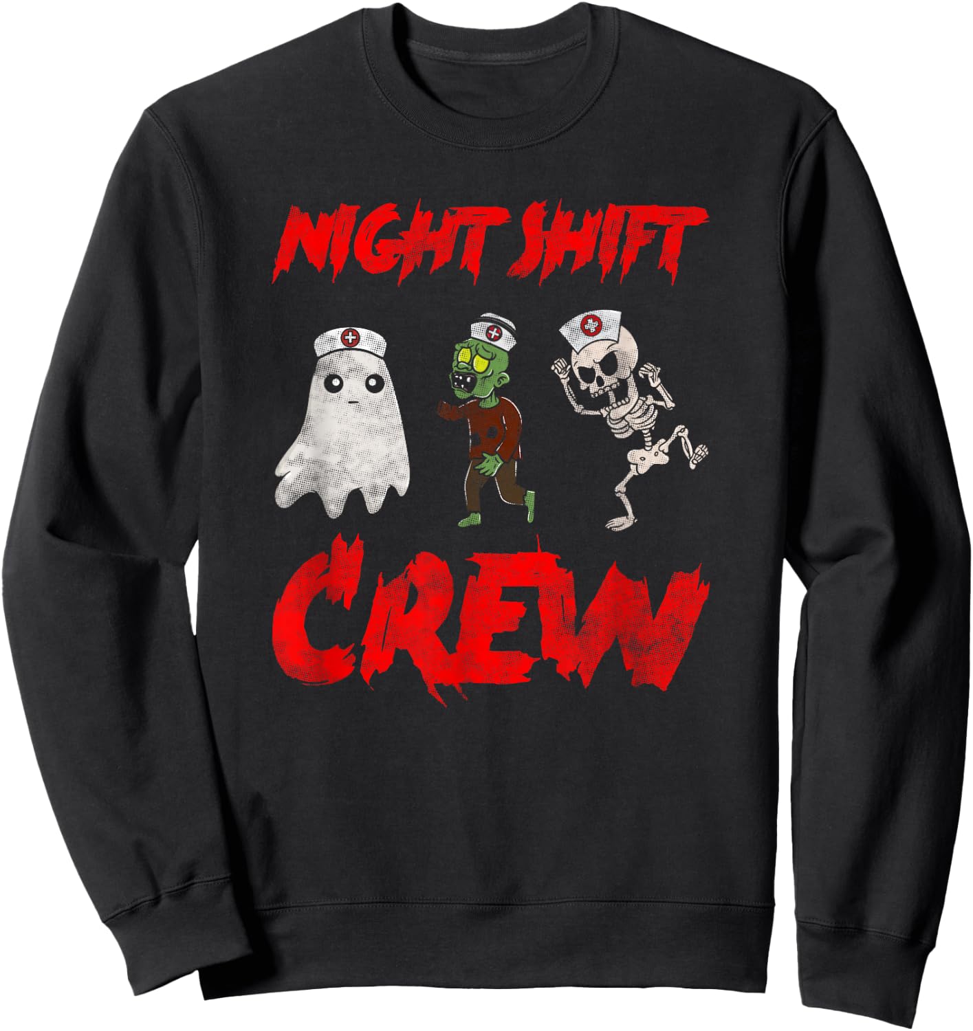 Night Shift Crew Ghost Skeleton Zombie Funny Halloween Nurse Sweatshirt - Sweatshirt | Black