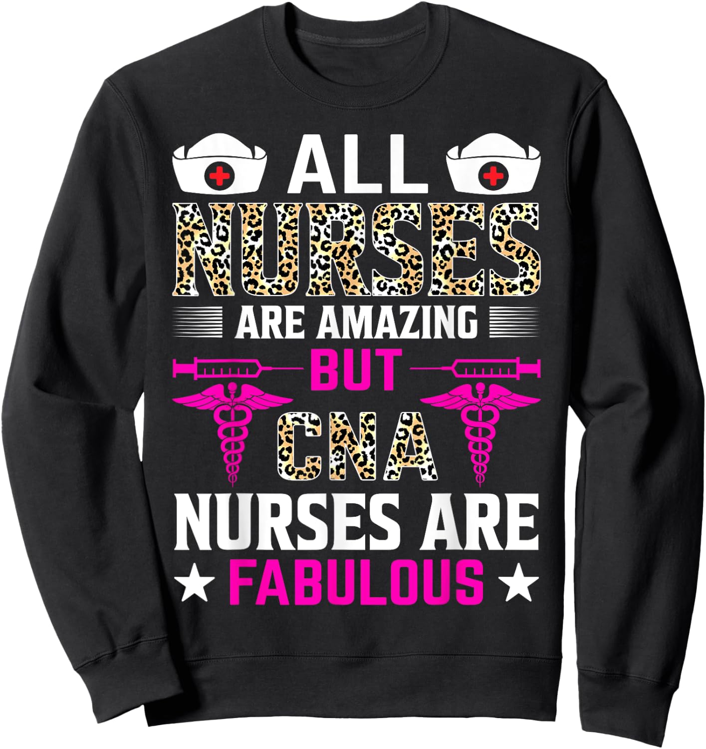 All Nurses Are Amazing But CNA Nurses Are Fabulous Sweatshirt - Sweatshirt | Black