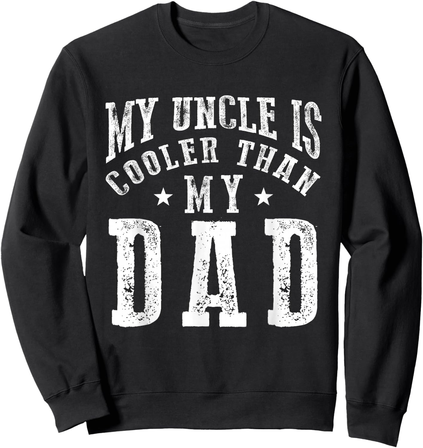 My Uncle is cooler than my Dad funny nephew niece sayings Sweatshirt - Sweatshirt | Black