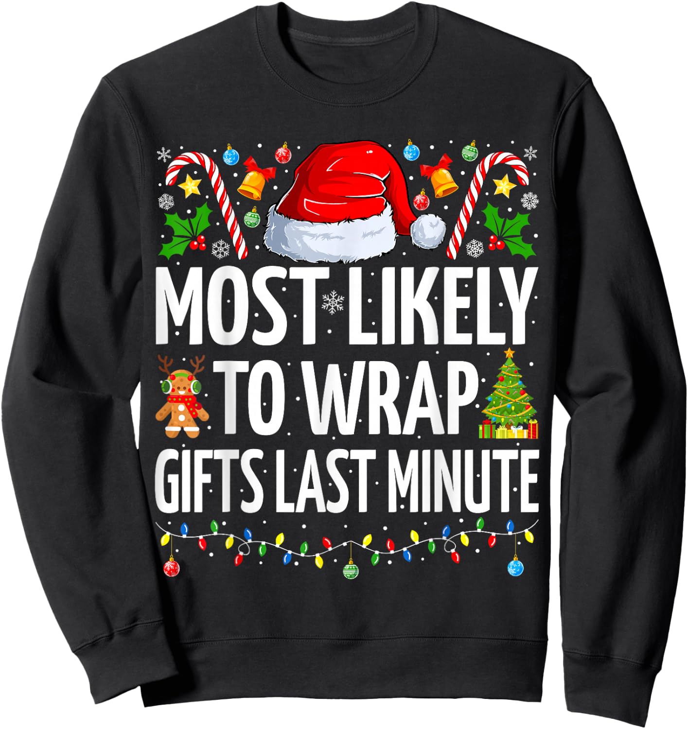 Most Likely To Wrap Gifts Last Minute Funny Family Christmas Sweatshirt - Sweatshirt | Black
