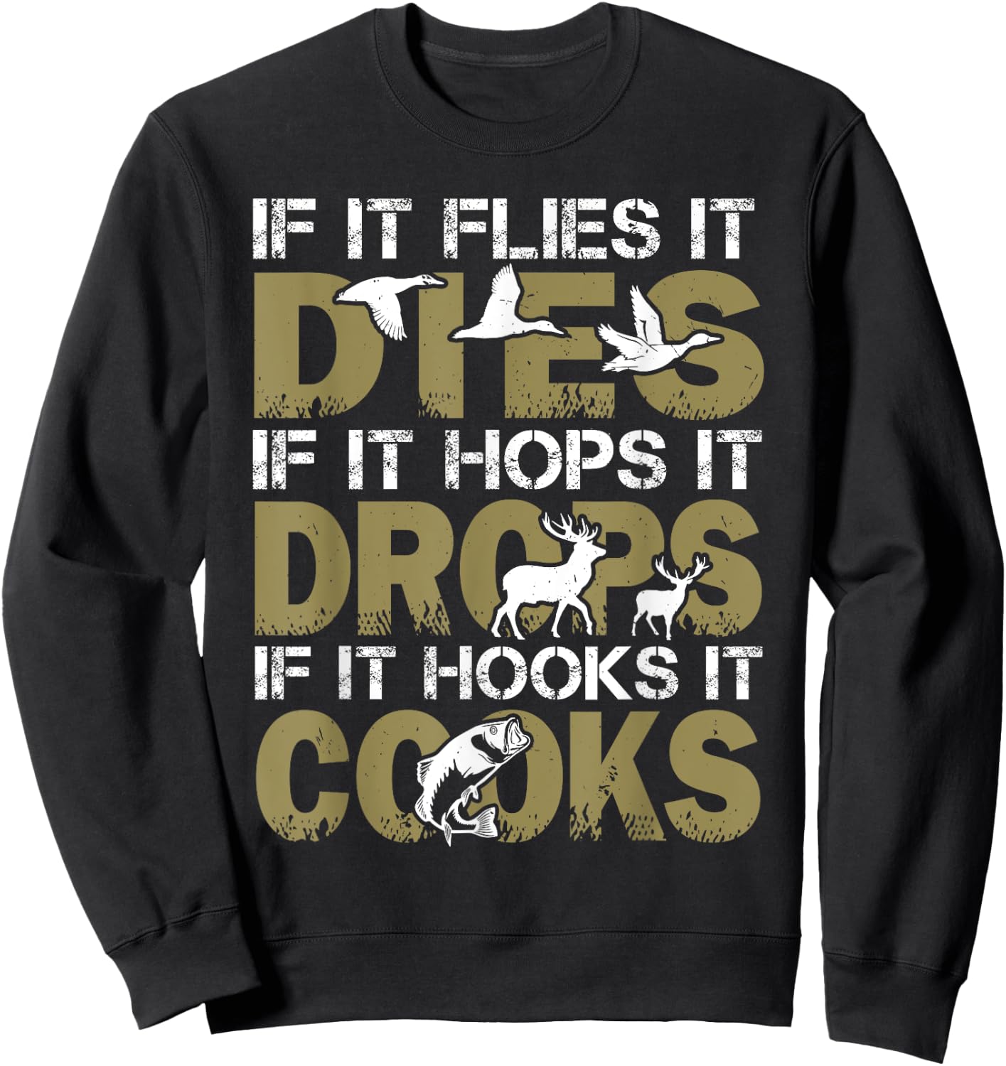 If It Flies It Dies If It Hops It Drops If It Hooks It Cooks Sweatshirt - Sweatshirt | Black
