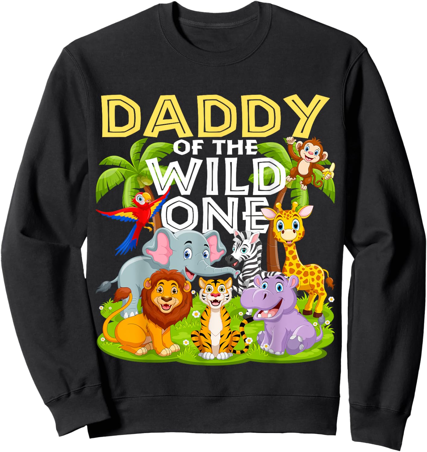 Daddy Of The Wild One 1st Birthday Zoo Animal Safari Jungle Sweatshirt - Sweatshirt | Black