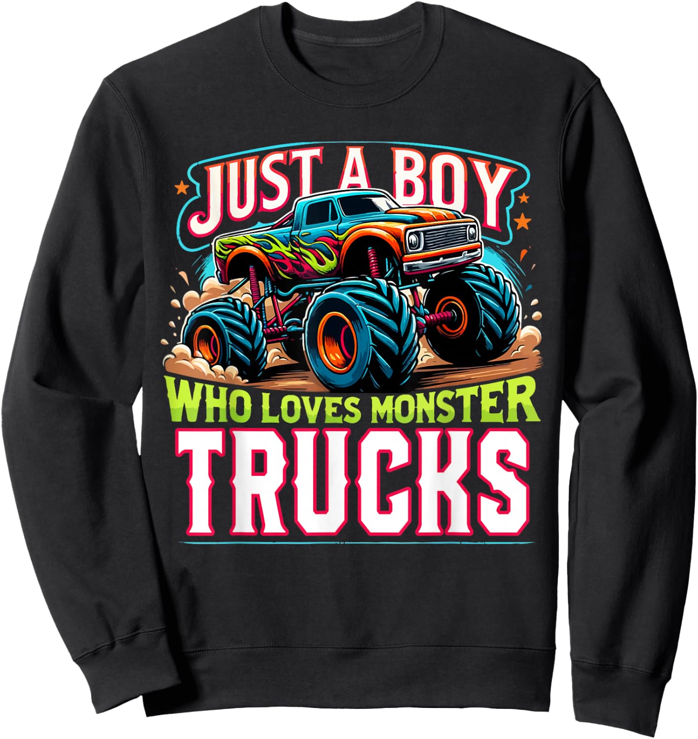 Just A Boy Who Loves Monster Truck Boys Monster Truck Lovers Sweatshirt - Sweatshirt | Black