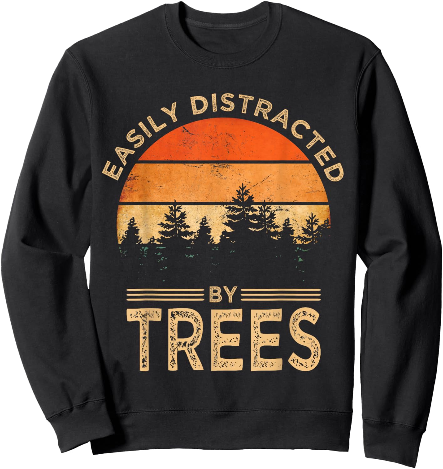 Easily Distracted By Trees Vintage Funny Tree Sweatshirt - Sweatshirt | Black