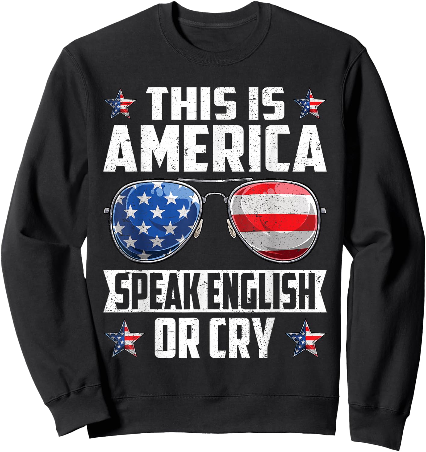 This Is America Speak English Or Cry 4th of July Patriotic Sweatshirt - Sweatshirt | Black