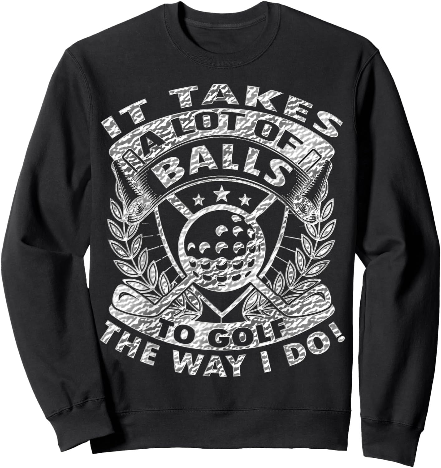 Funny Golf It Takes Balls Gifts Idea for Golfers Sweatshirt - Sweatshirt | Black