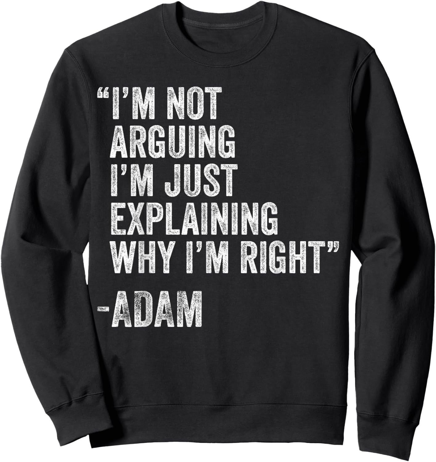 ADAM Quote Funny Birthday Custom Name Idea Engineer Sweatshirt - Sweatshirt | Black