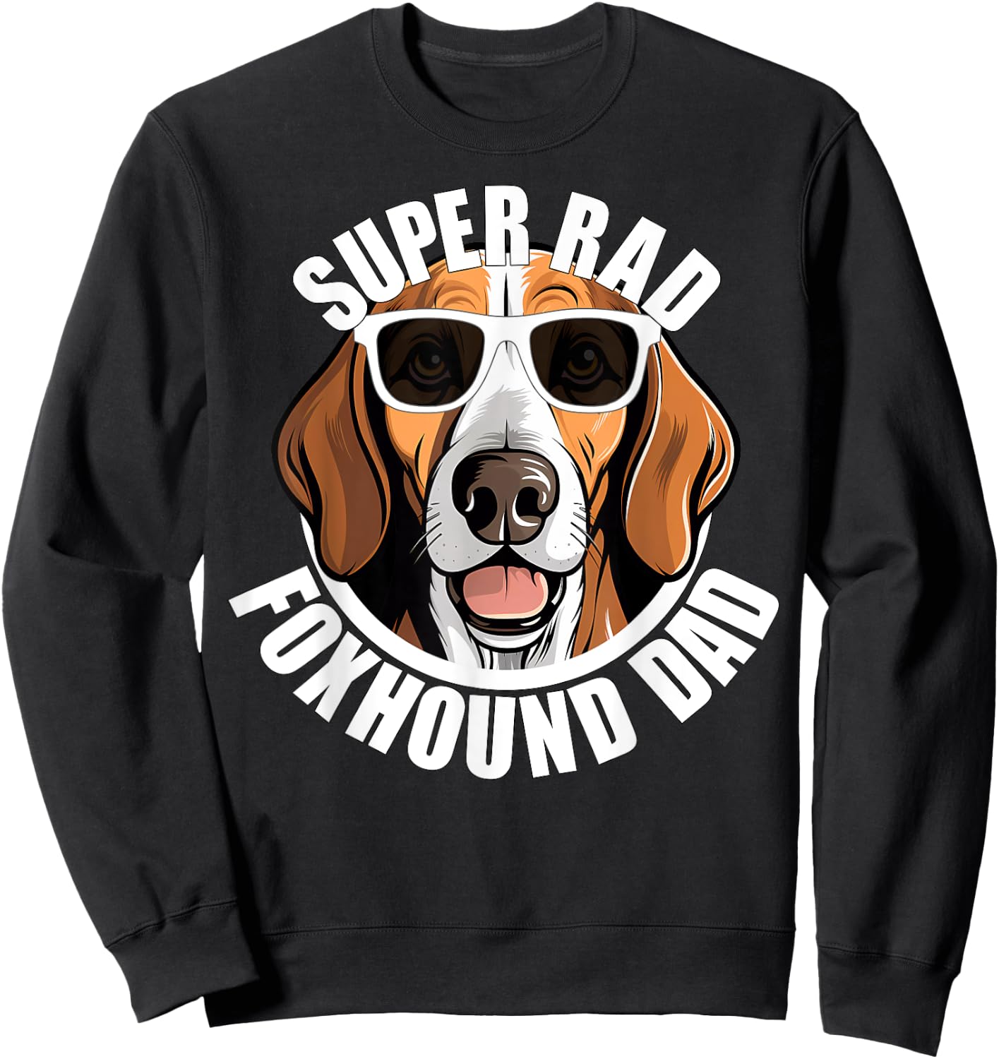 American Foxhound Dad Cute Dog in Sunglasses Funny Super Rad Sweatshirt - Sweatshirt | Black