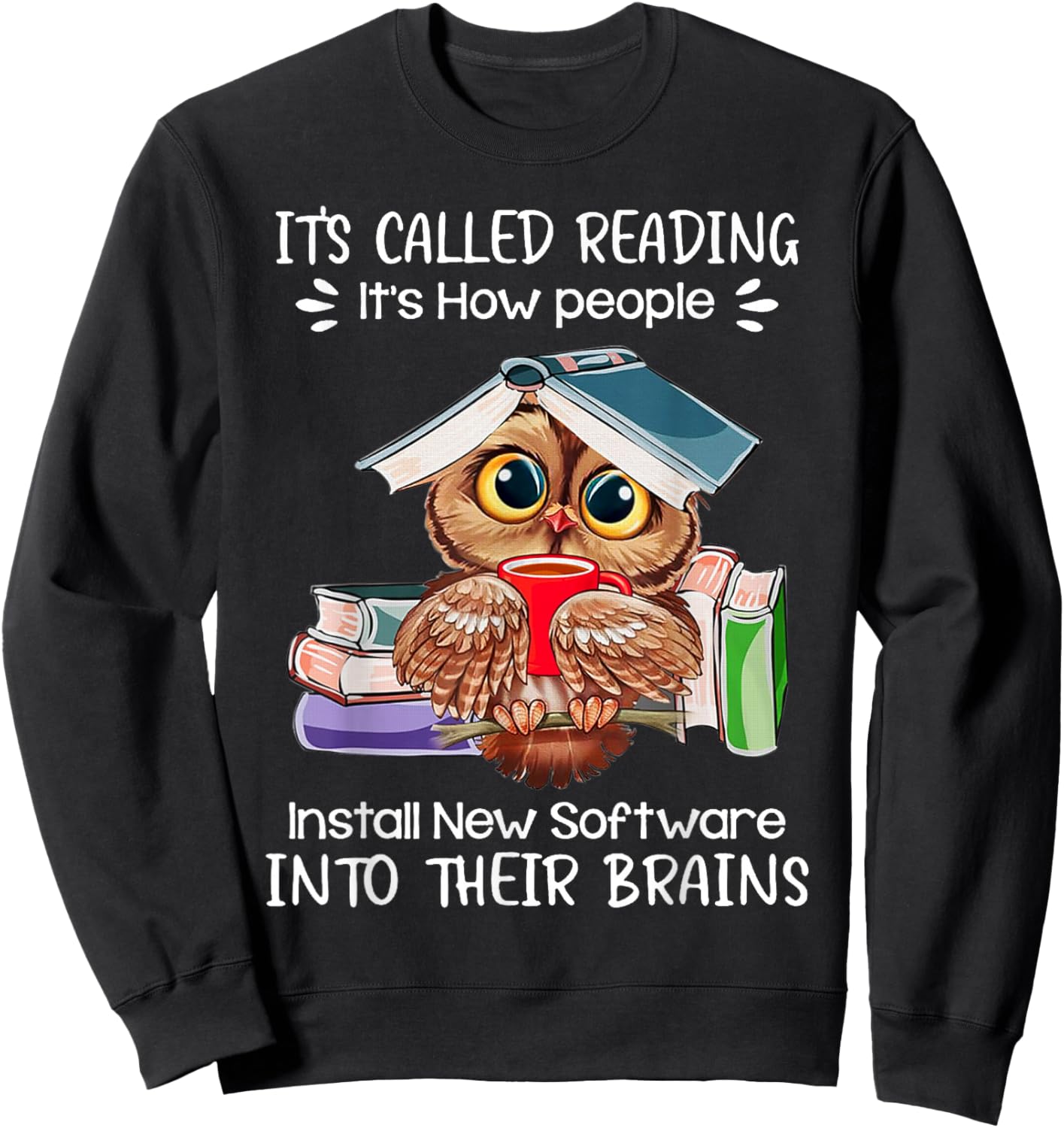 It's Called Reading - It's How People Install New Software Sweatshirt - Sweatshirt | Black