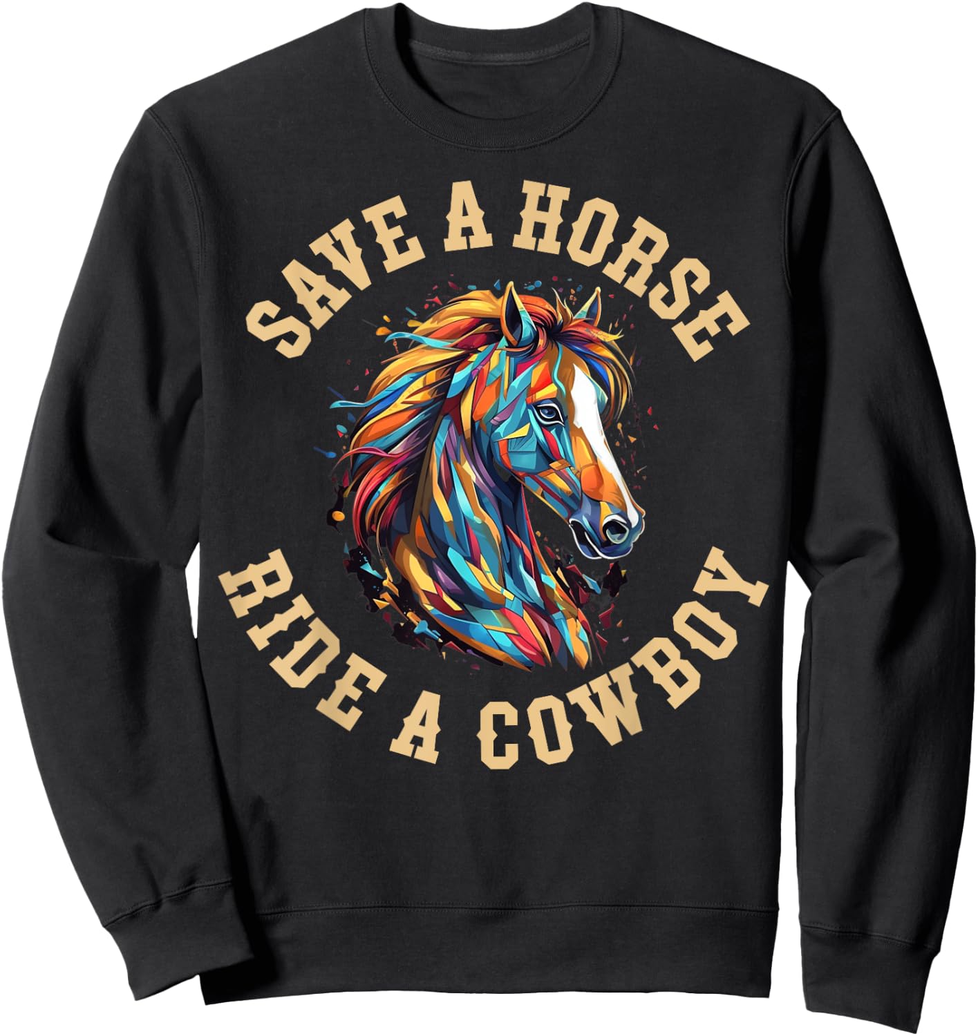Save A Horse Ride A Cowboy Sweatshirt - Sweatshirt | Black