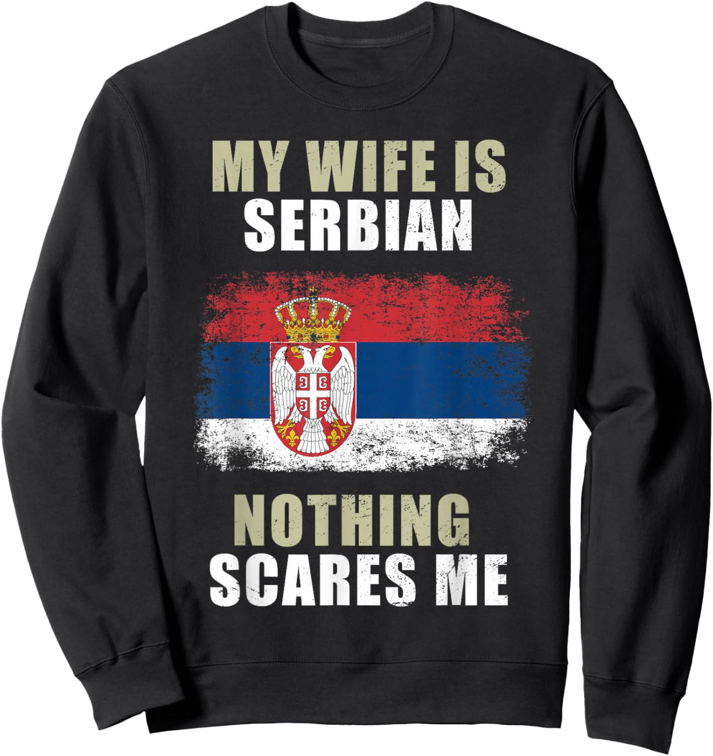 My Wife Is Serbian Nothing Scares Me Sweatshirt - Sweatshirt | Black
