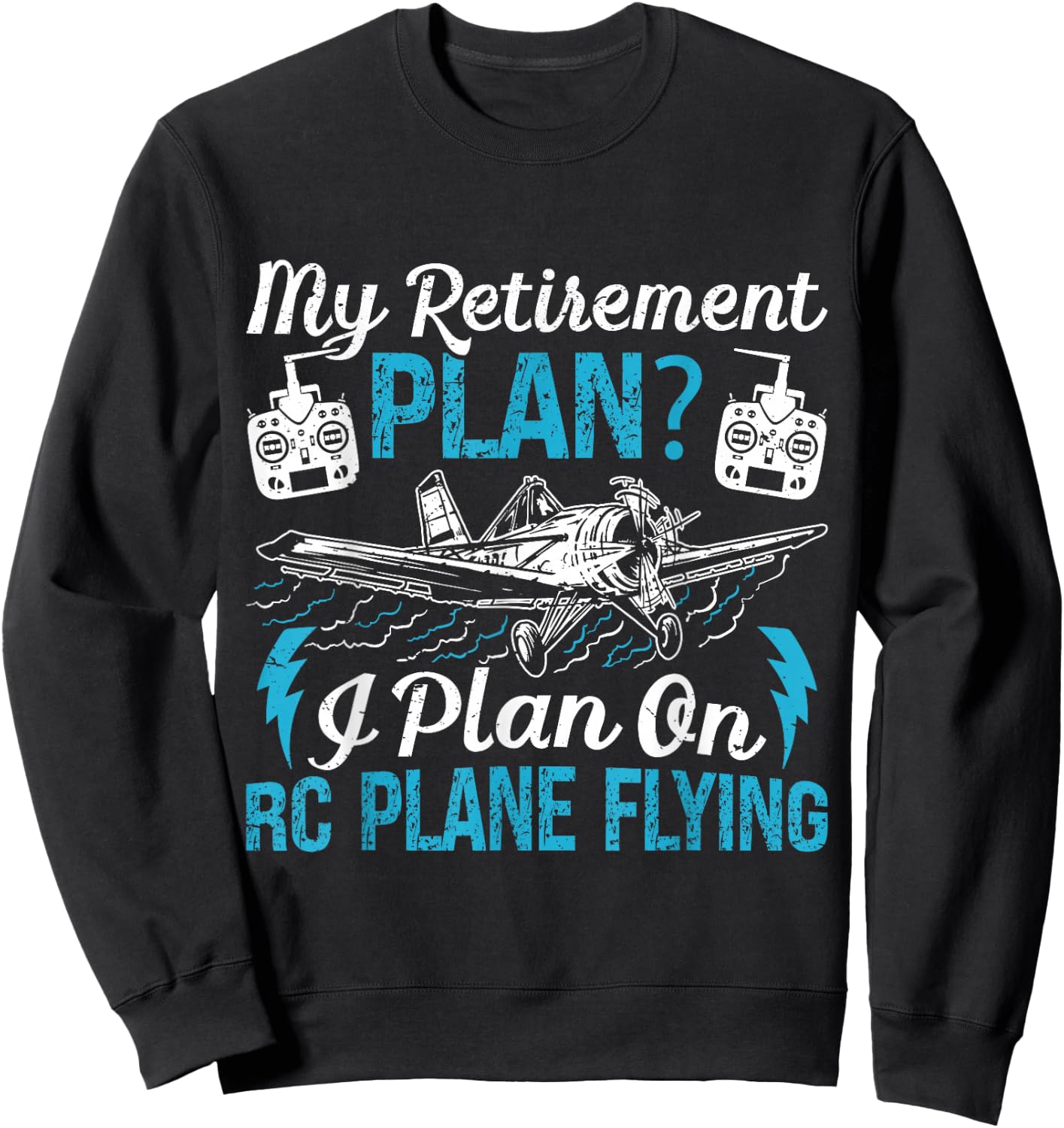 RC Airplane My Retirement Plan? Model Plane Lovers Retired Sweatshirt - Sweatshirt | Black