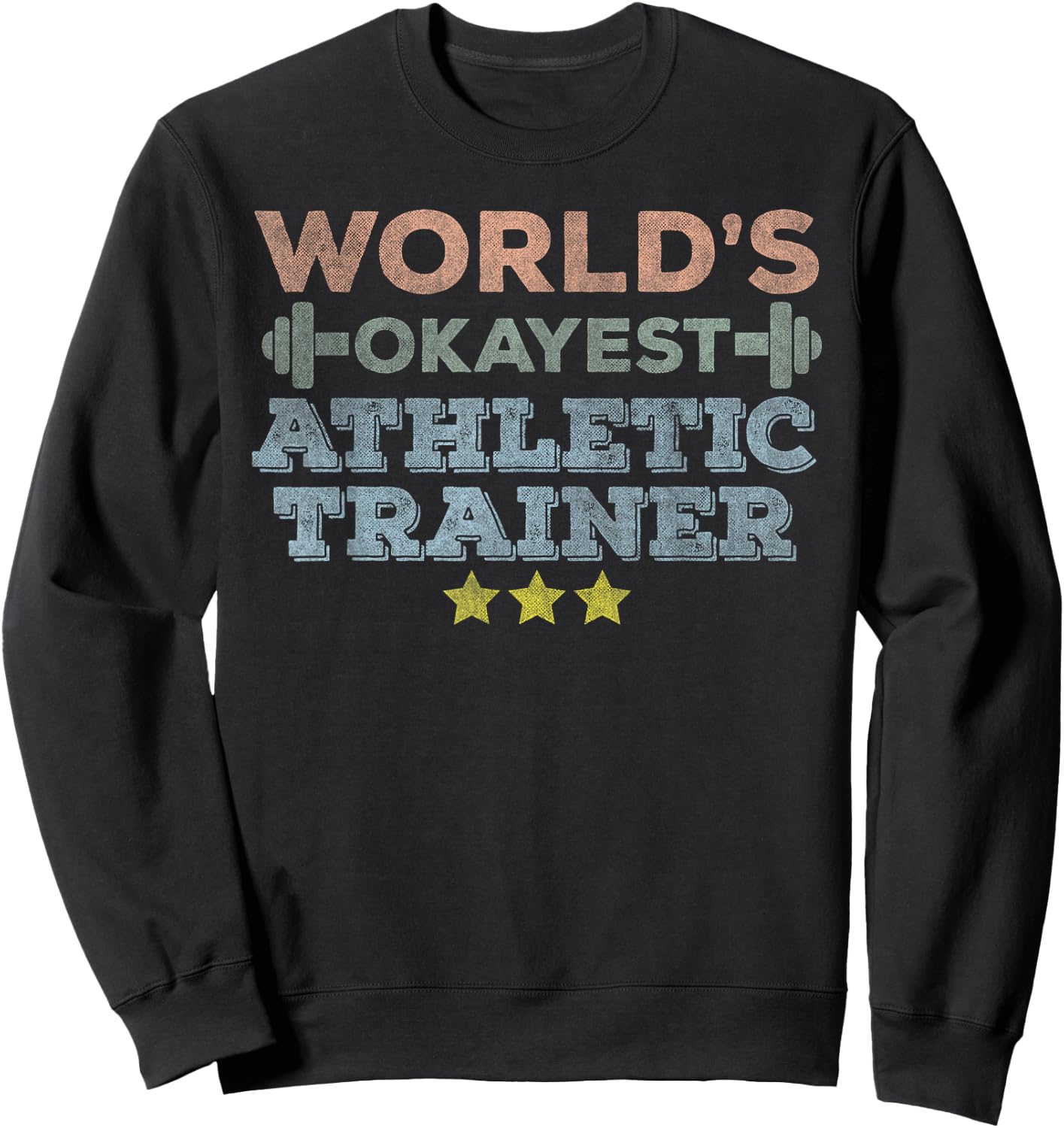 World's Okayest Athletic Trainer funny Athletic Training Gym Sweatshirt - Sweatshirt | Black
