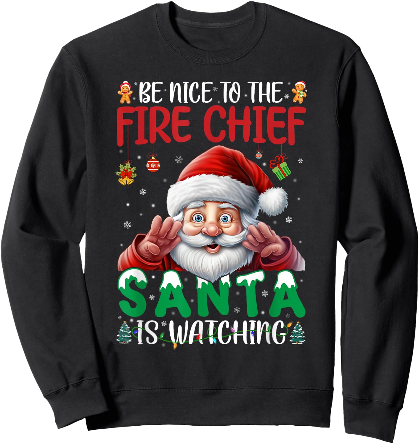 Be Nice To Fire Chief Santa Watching Christmas Firefighter Sweatshirt - Sweatshirt | Black