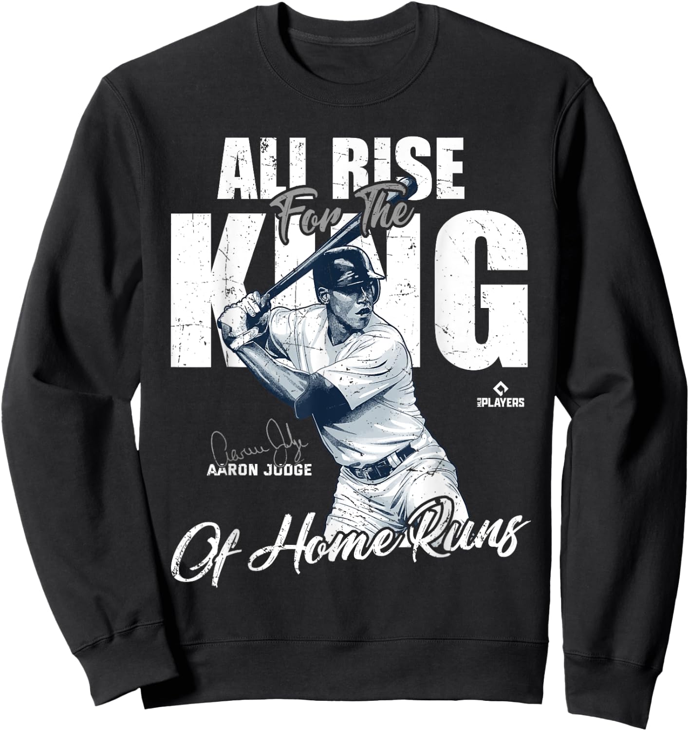 All Rise For The King Aaron Judge New York MLBPA Sweatshirt - Sweatshirt | Black