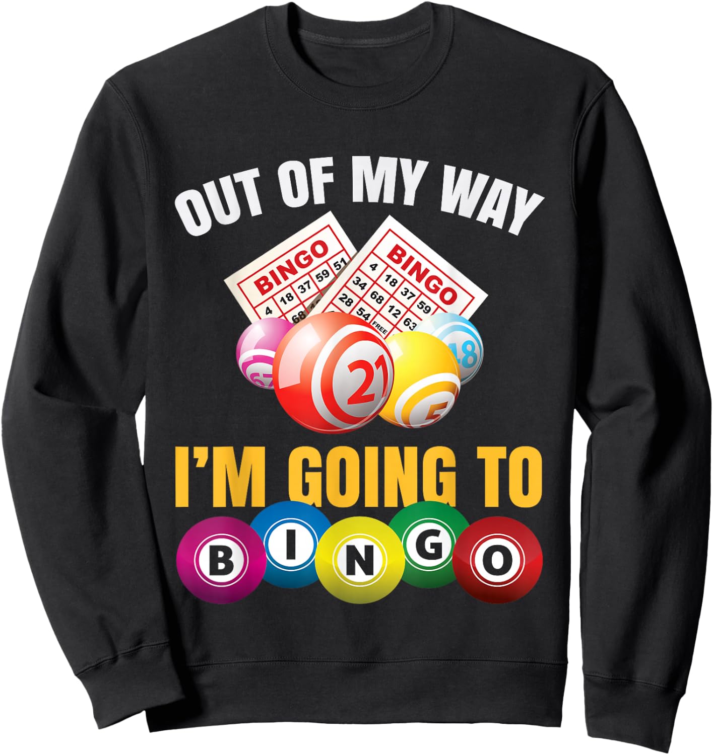 Out of My Way I'm Going to Bingo Funny Bingo Game Lover Gift Sweatshirt - Sweatshirt | Black