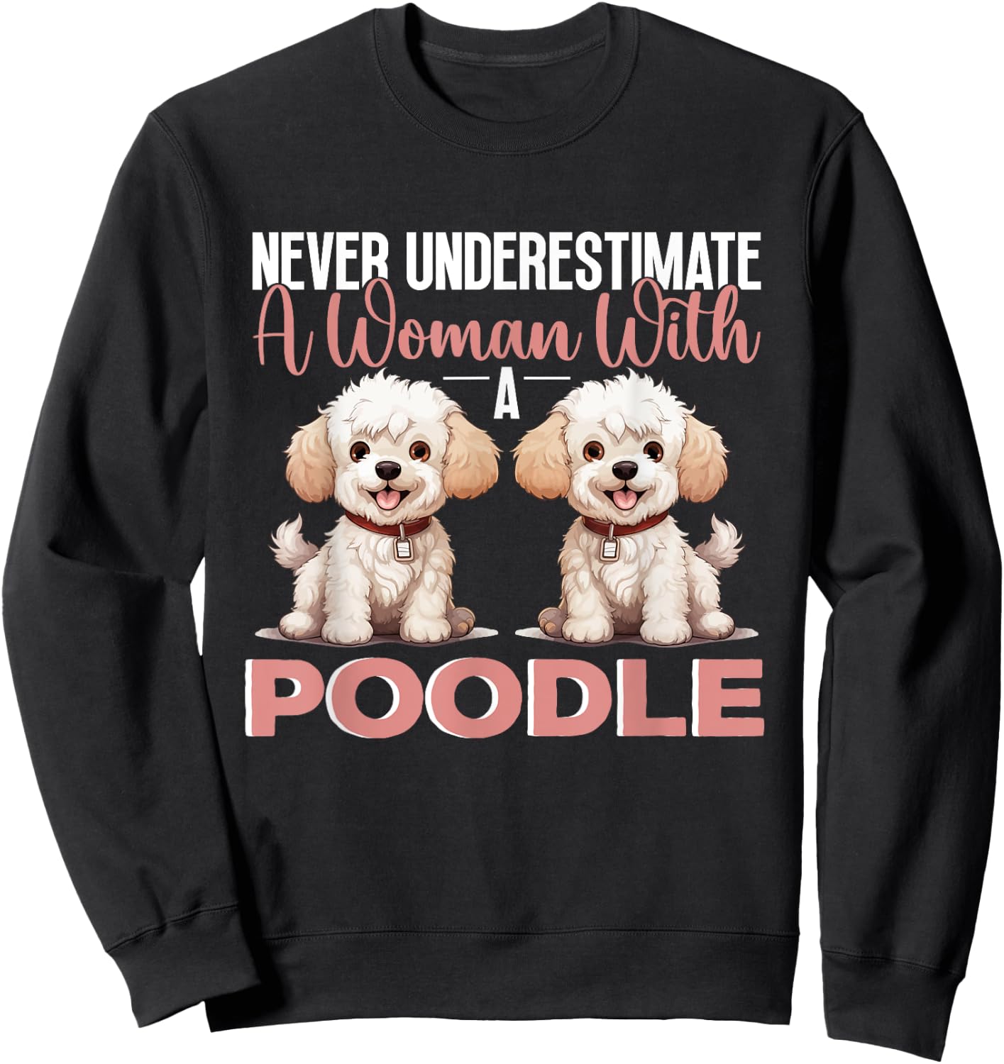 Toy Poodle Dog Breed Pet Never Underestimate A Woman Sweatshirt - Sweatshirt | Black