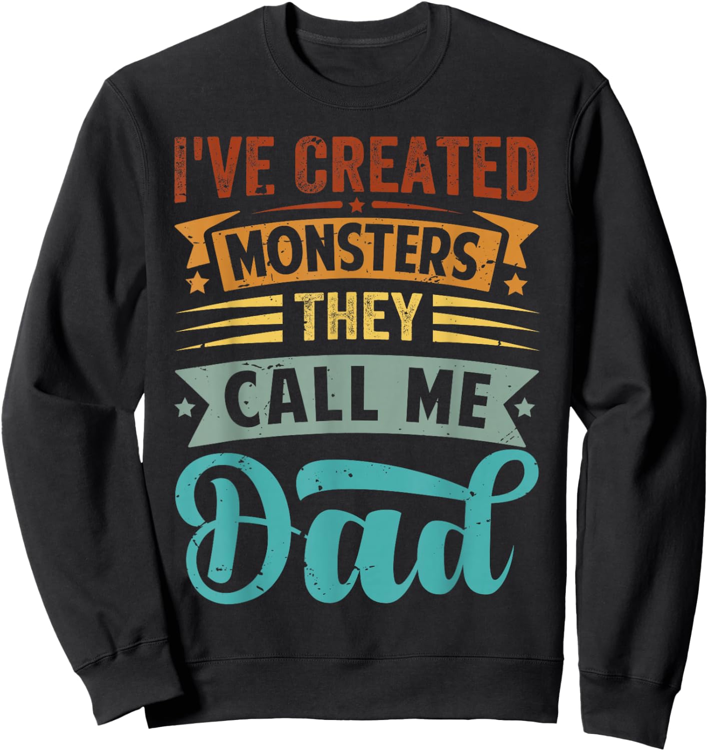I've Created Monsters - They Call Me Dad Sweatshirt - Sweatshirt | Black
