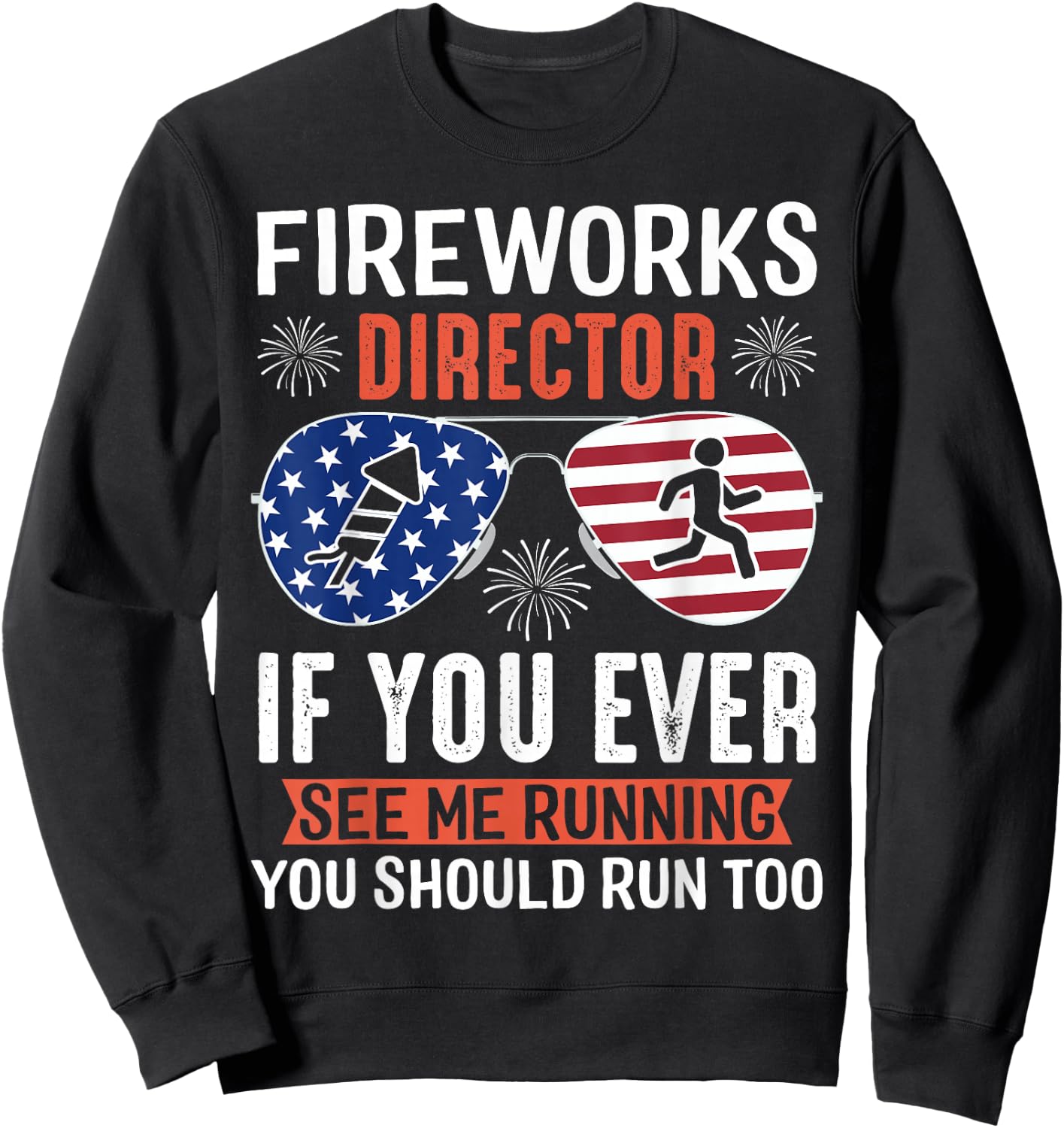 Fireworks Director If You Ever See Me Running You Should Run Sweatshirt - Sweatshirt | Black