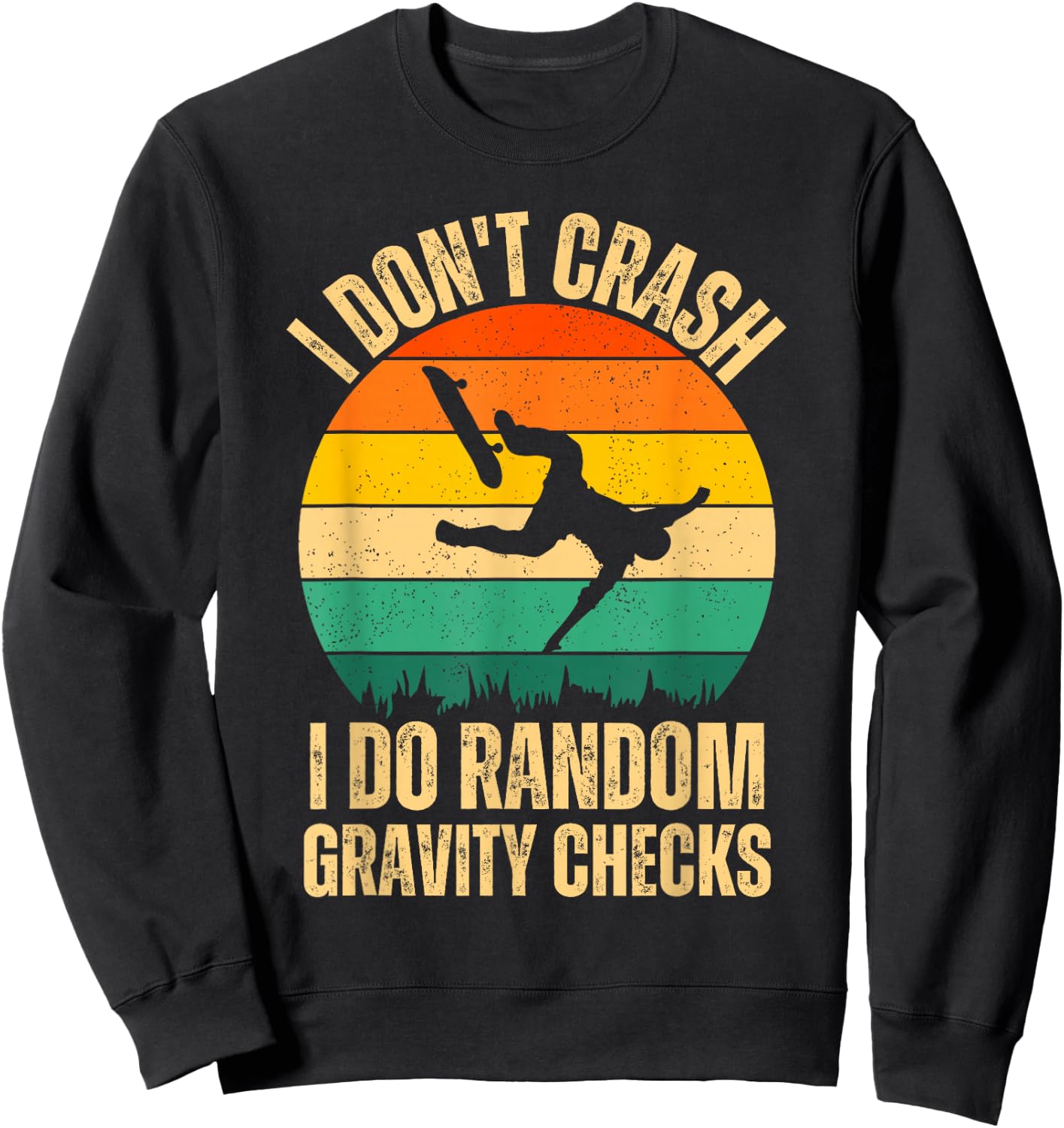 I Don't Crash I Do Random Gravity Checks Skateboard Skaters Sweatshirt - Sweatshirt | Black